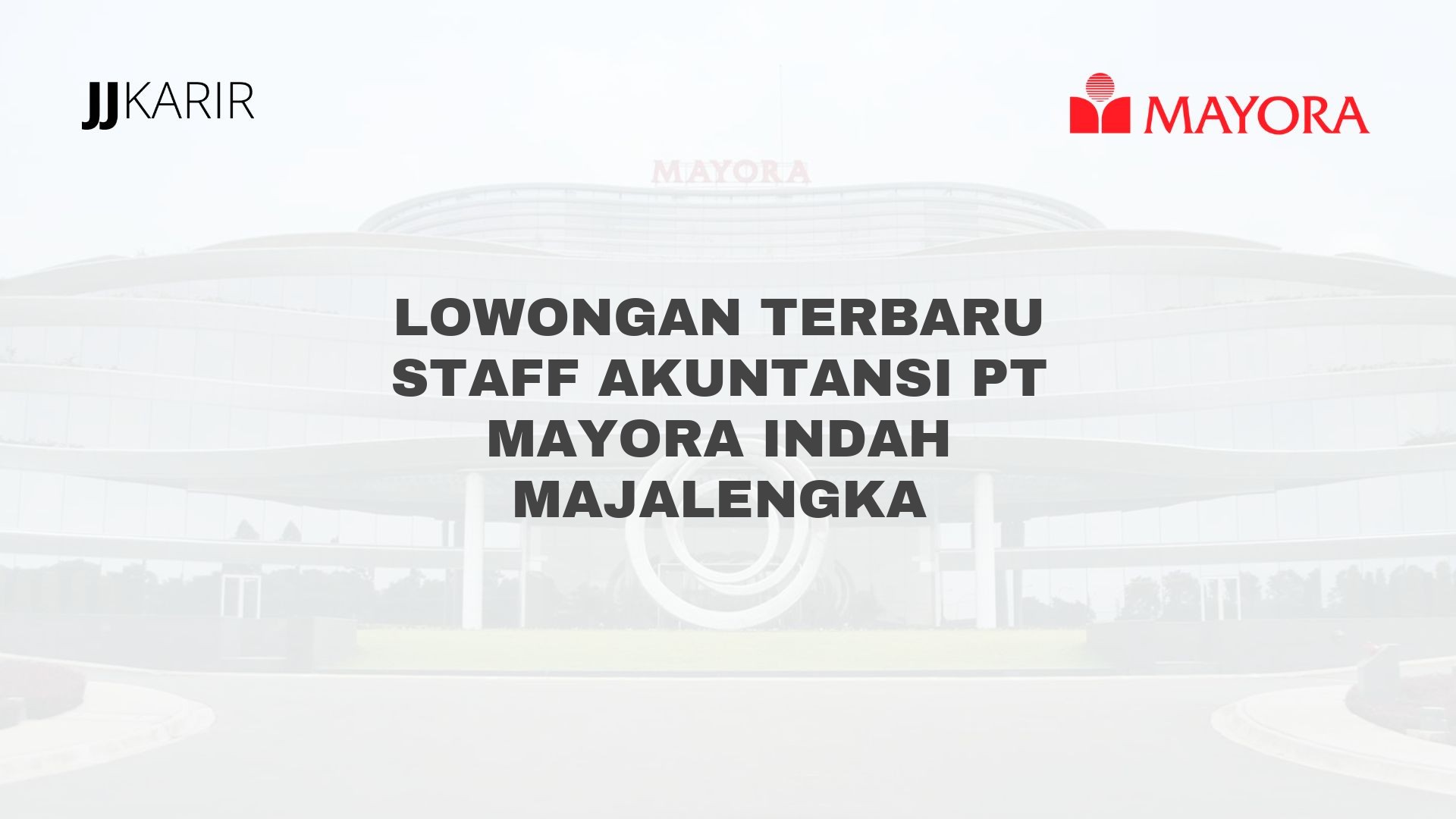 Lowongan Terbaru Staff Akuntansi PT Mayora Indah Majalengka