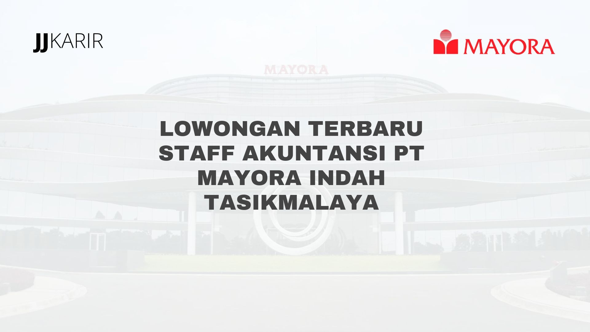 Lowongan Terbaru Staff Akuntansi PT Mayora Indah Tasikmalaya