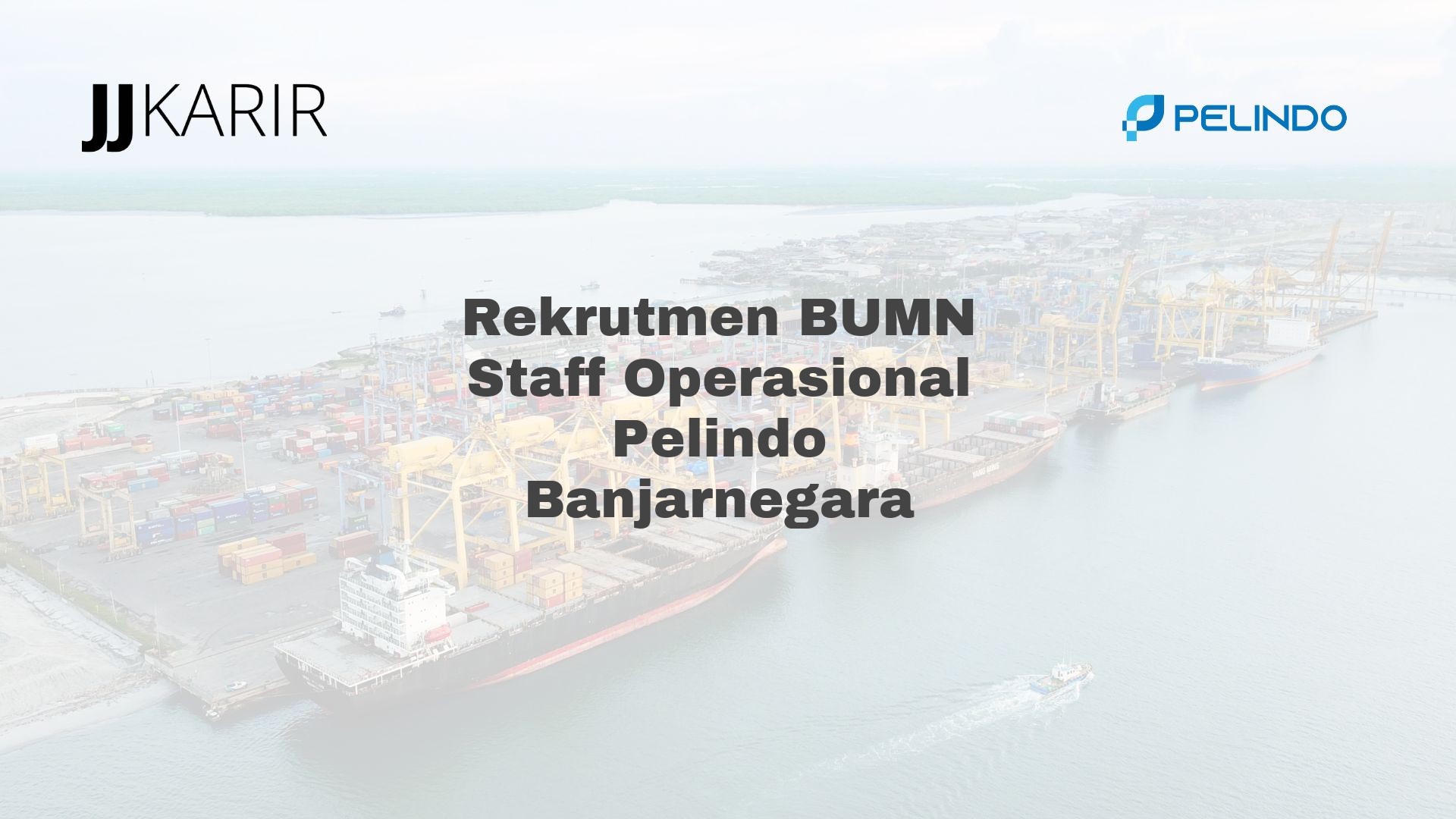 Rekrutmen BUMN Staff Operasional Pelindo Banjarnegara