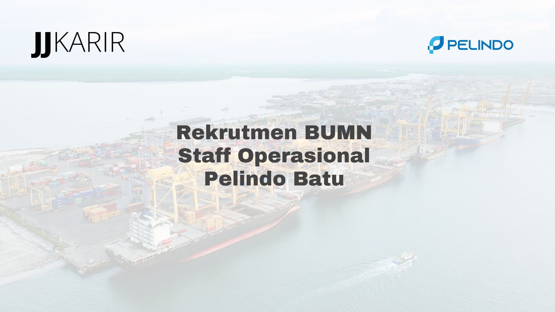 Rekrutmen BUMN Staff Operasional Pelindo Batu
