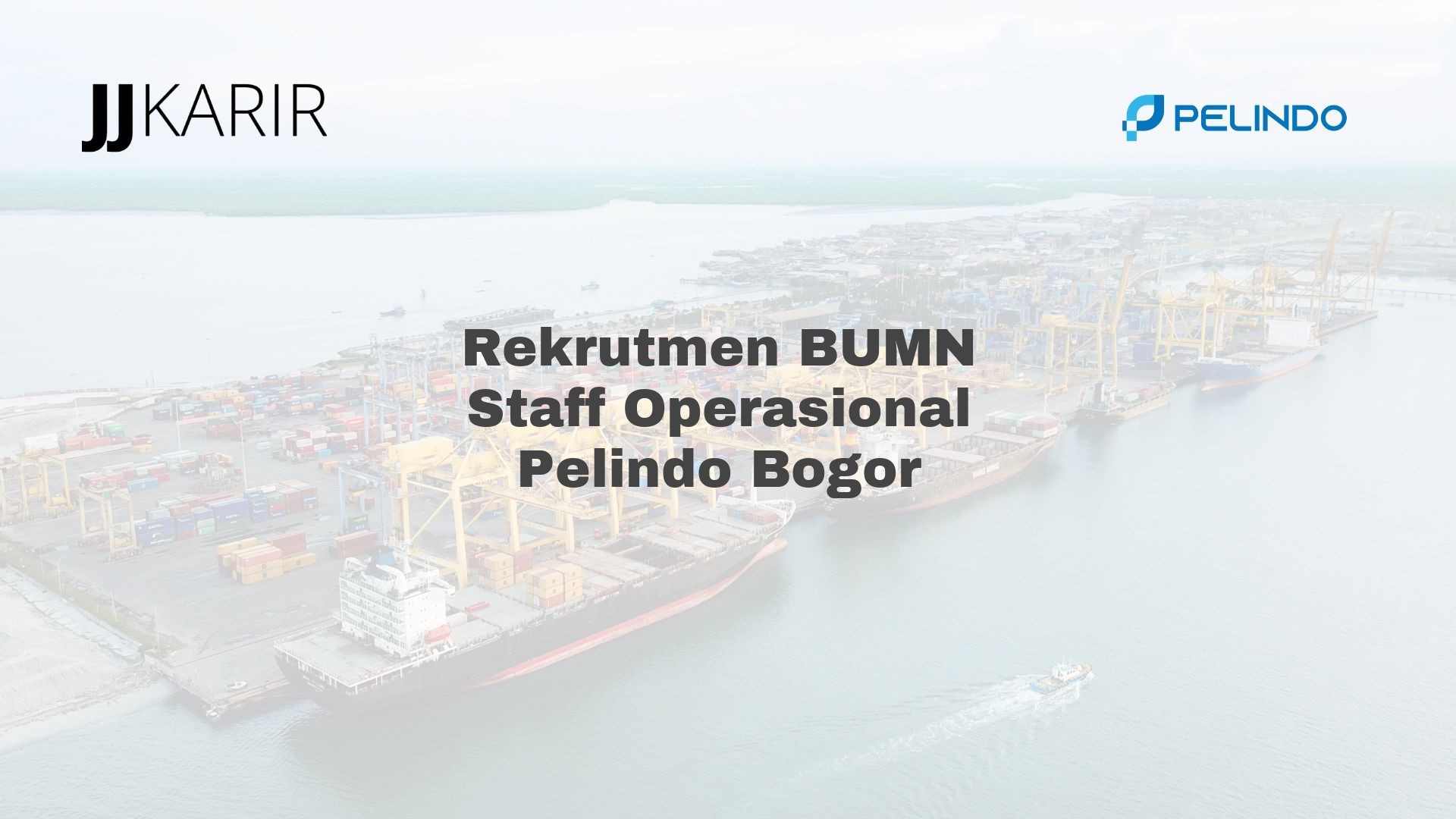 Rekrutmen BUMN Staff Operasional Pelindo Bogor
