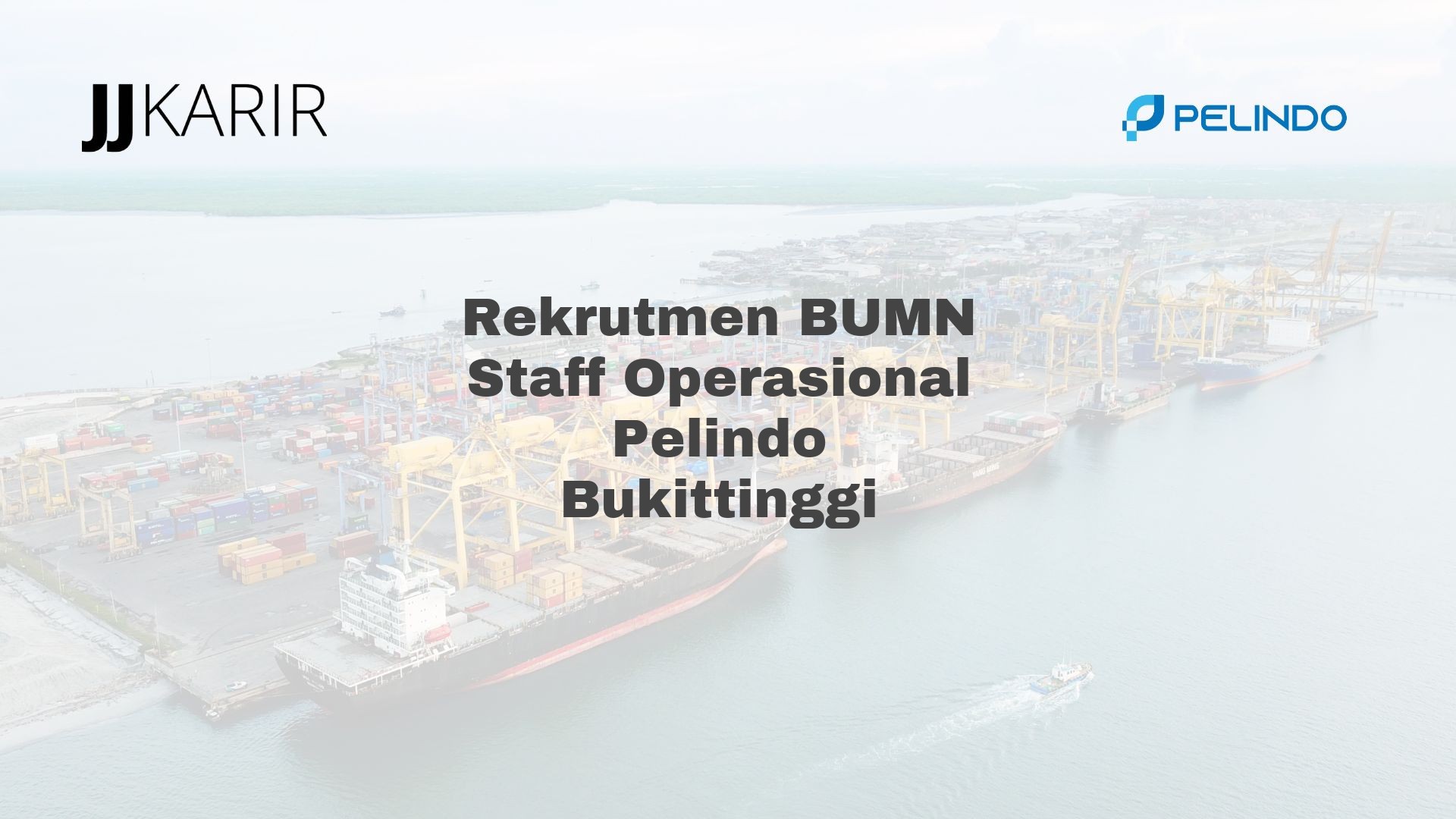 Rekrutmen BUMN Staff Operasional Pelindo Bukittinggi