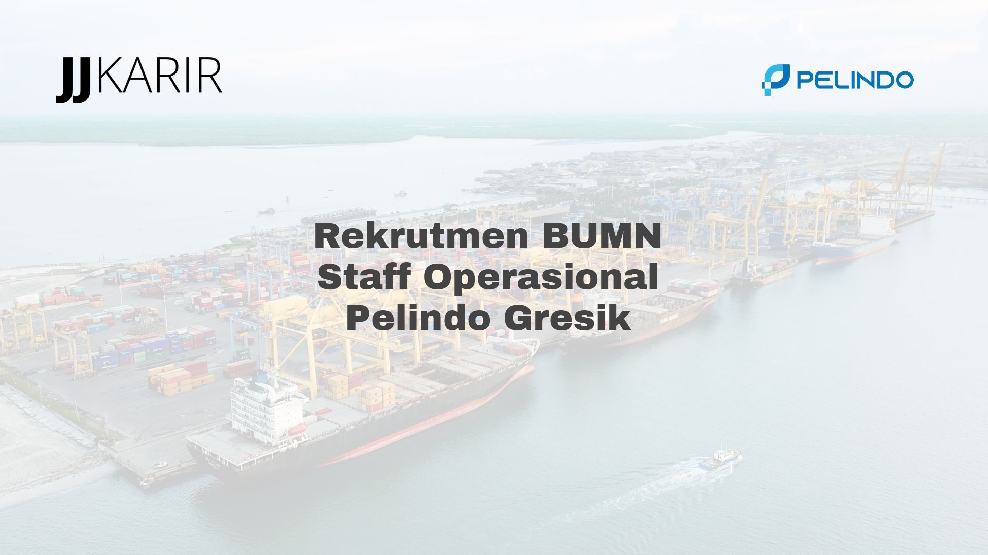 Rekrutmen BUMN Staff Operasional Pelindo Gresik