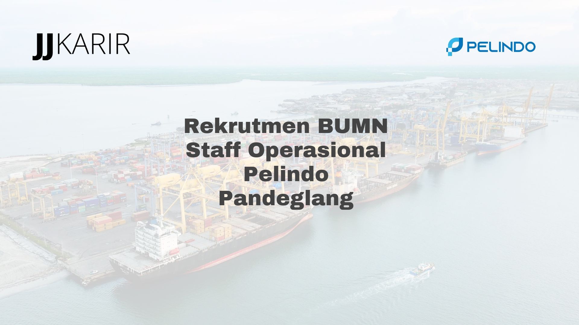 Rekrutmen BUMN Staff Operasional Pelindo Pandeglang