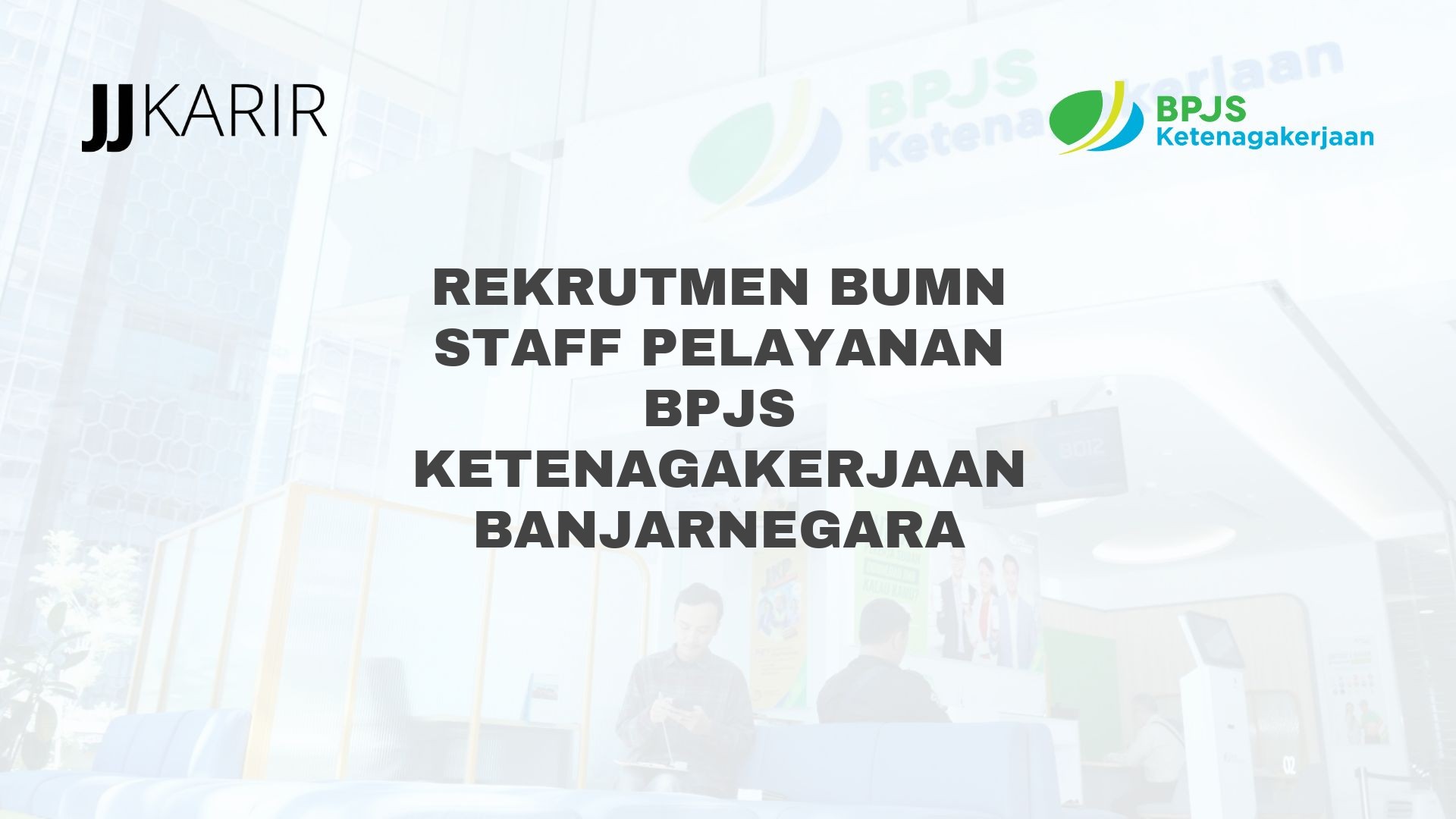 Rekrutmen BUMN Staff Pelayanan BPJS Ketenagakerjaan Banjarnegara