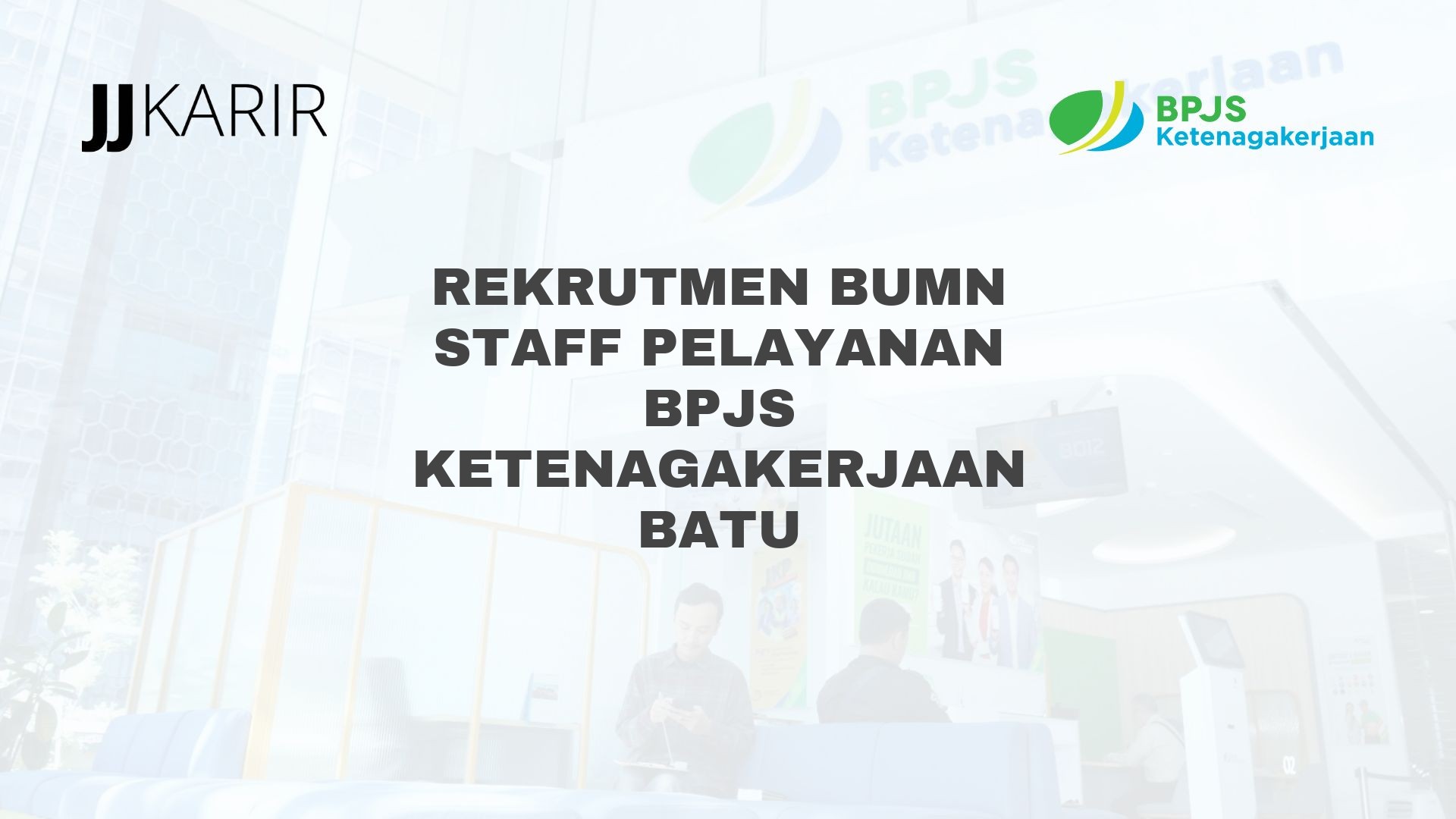 Rekrutmen BUMN Staff Pelayanan BPJS Ketenagakerjaan Batu