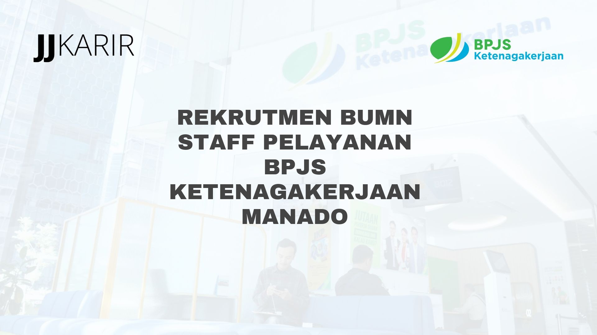 Rekrutmen BUMN Staff Pelayanan BPJS Ketenagakerjaan Manado