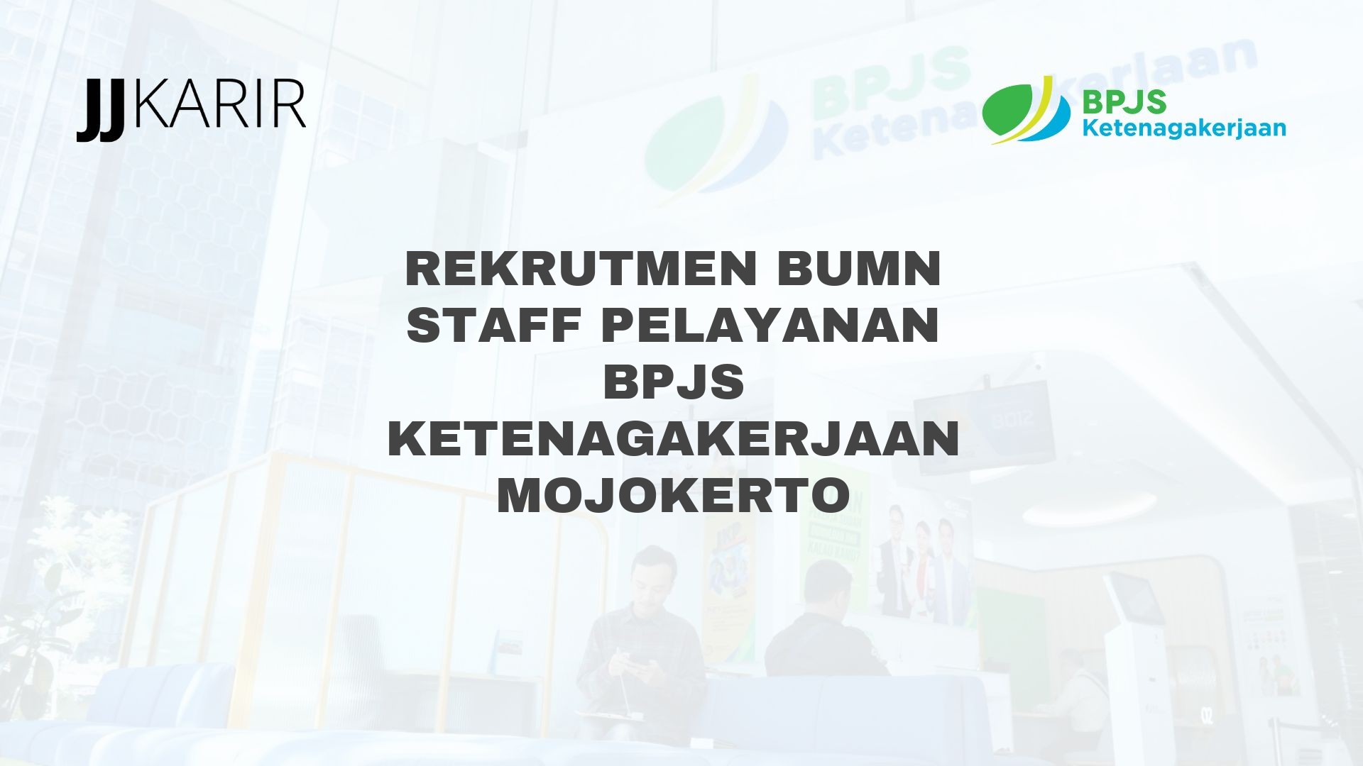 Rekrutmen BUMN Staff Pelayanan BPJS Ketenagakerjaan Mojokerto