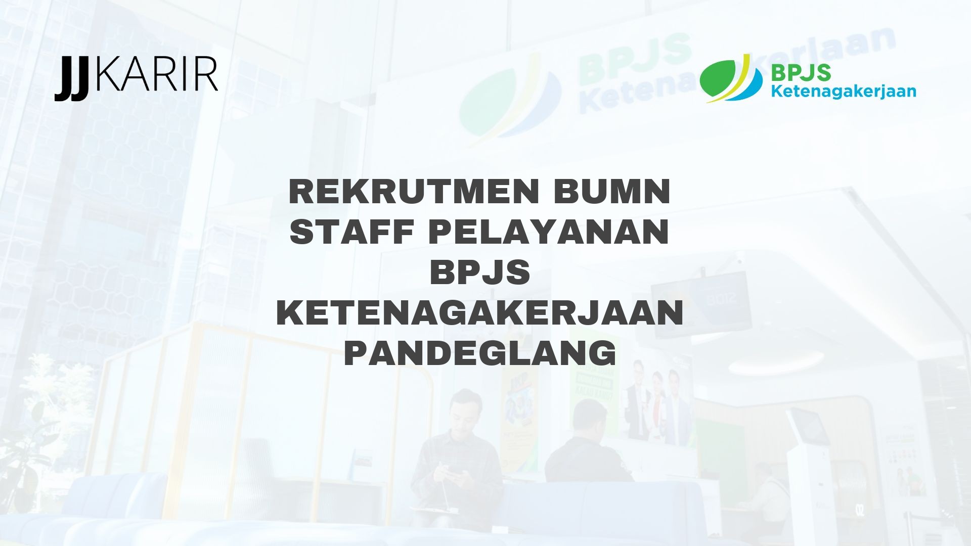 Rekrutmen BUMN Staff Pelayanan BPJS Ketenagakerjaan Pandeglang