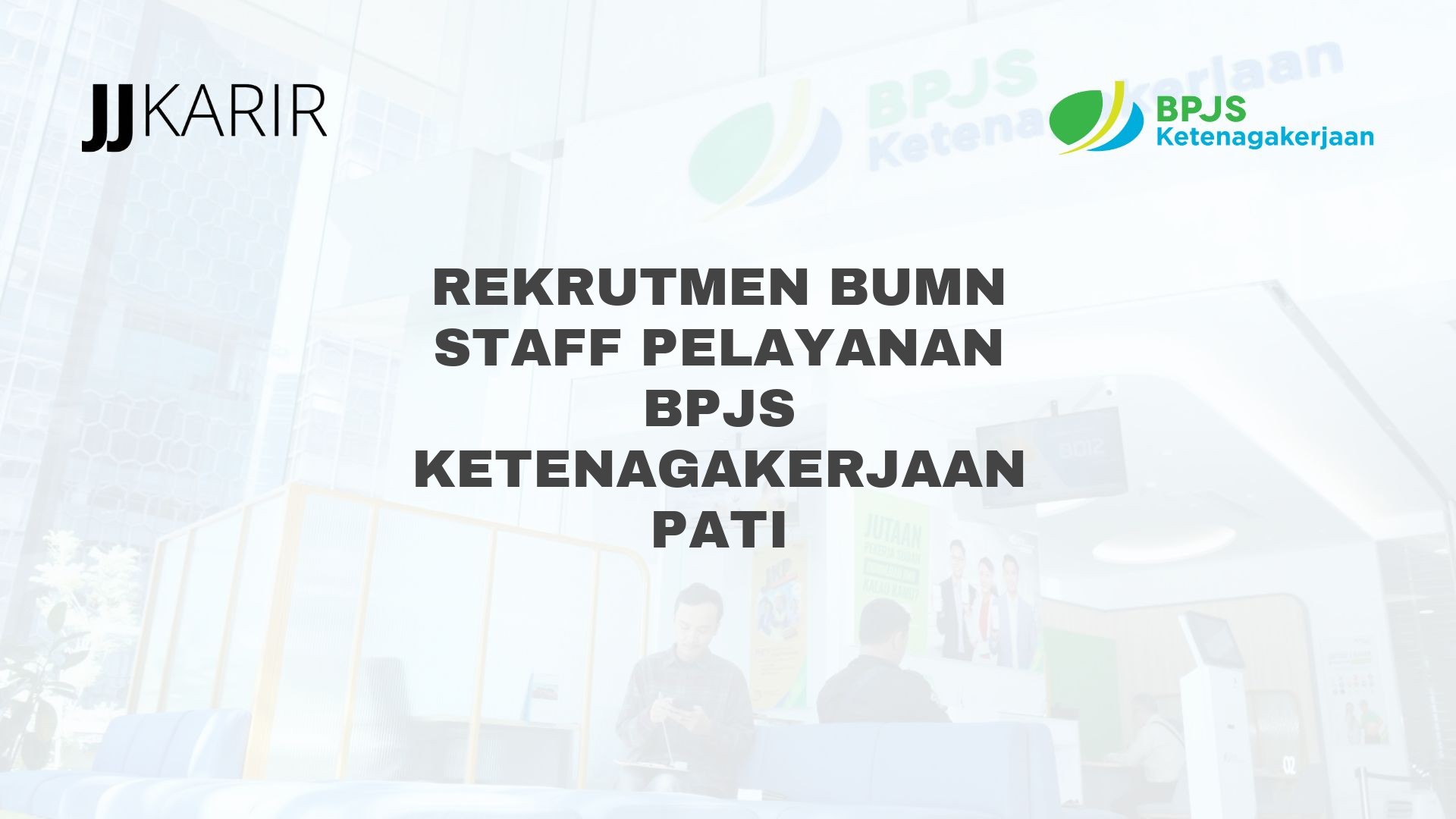 Rekrutmen BUMN Staff Pelayanan BPJS Ketenagakerjaan Pati