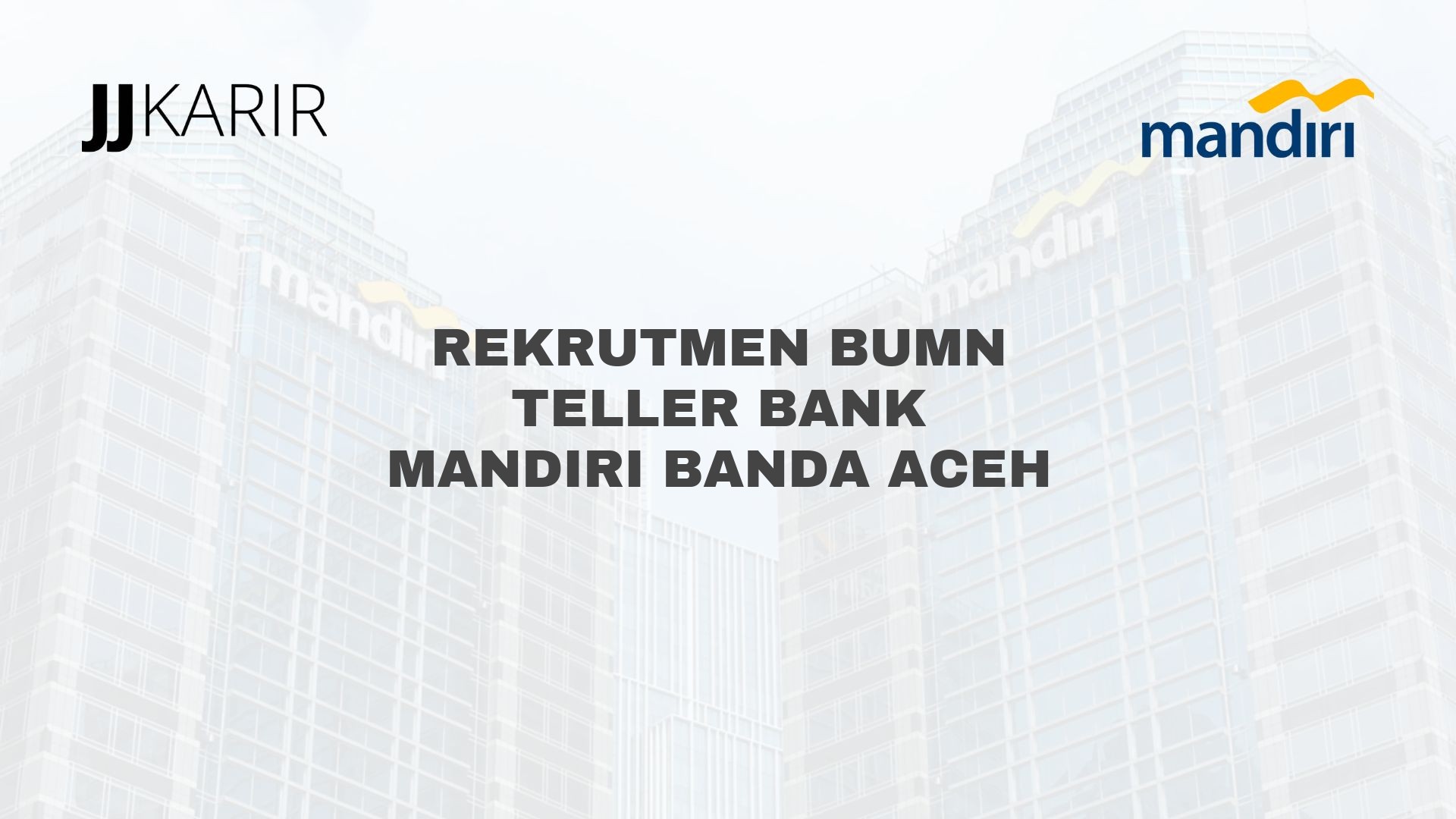 Rekrutmen BUMN Teller Bank Mandiri Banda Aceh