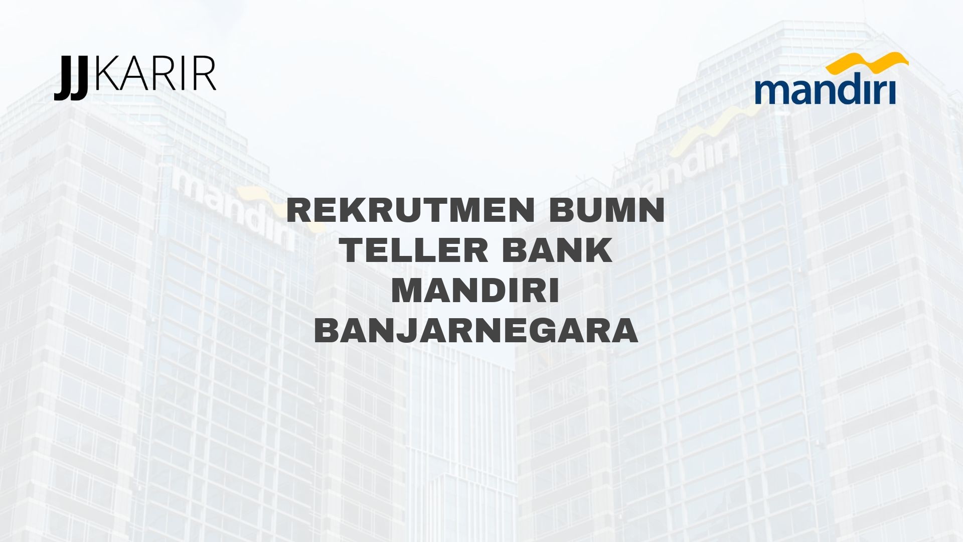 Rekrutmen BUMN Teller Bank Mandiri Banjarnegara