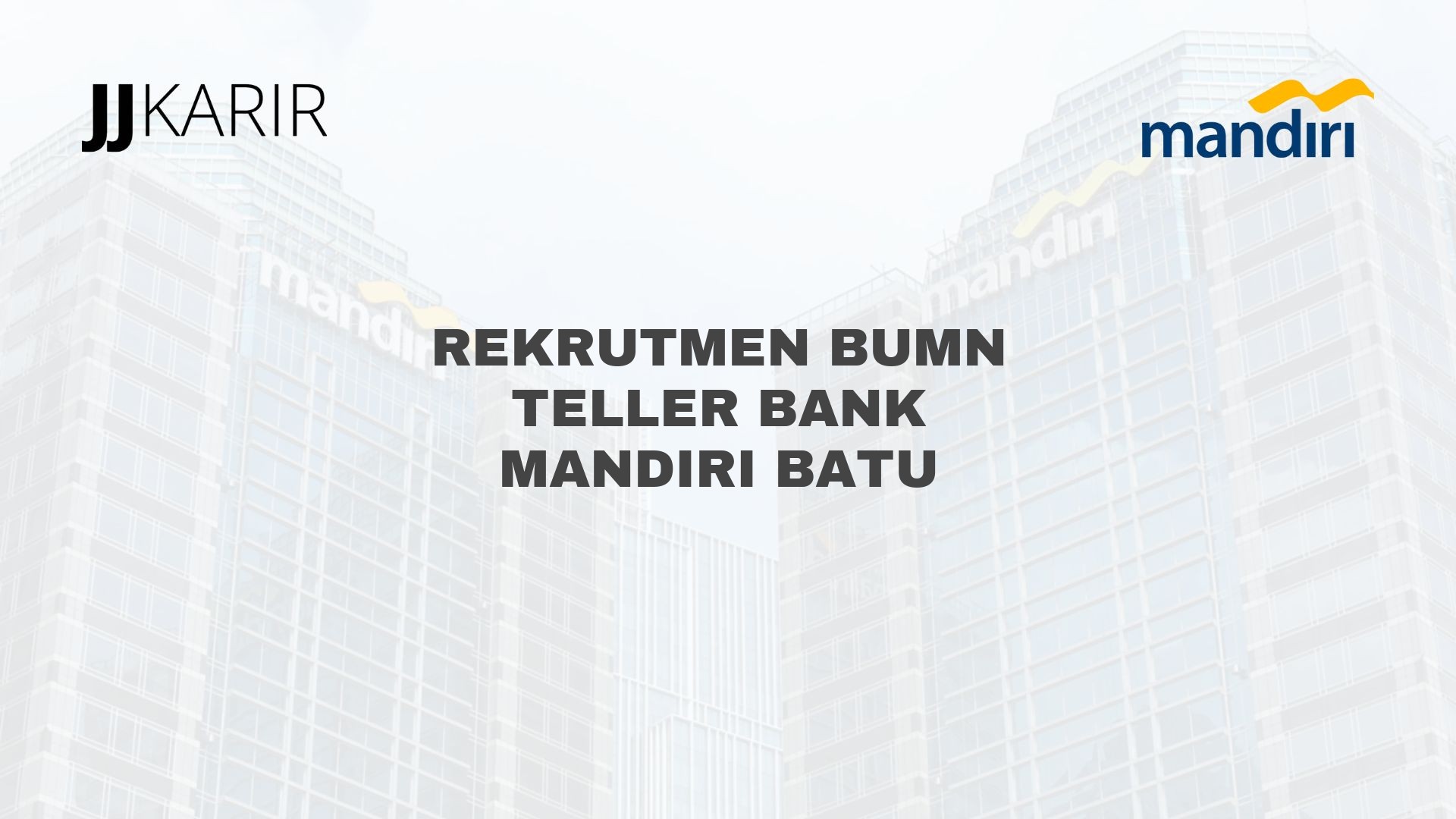 Rekrutmen BUMN Teller Bank Mandiri Batu