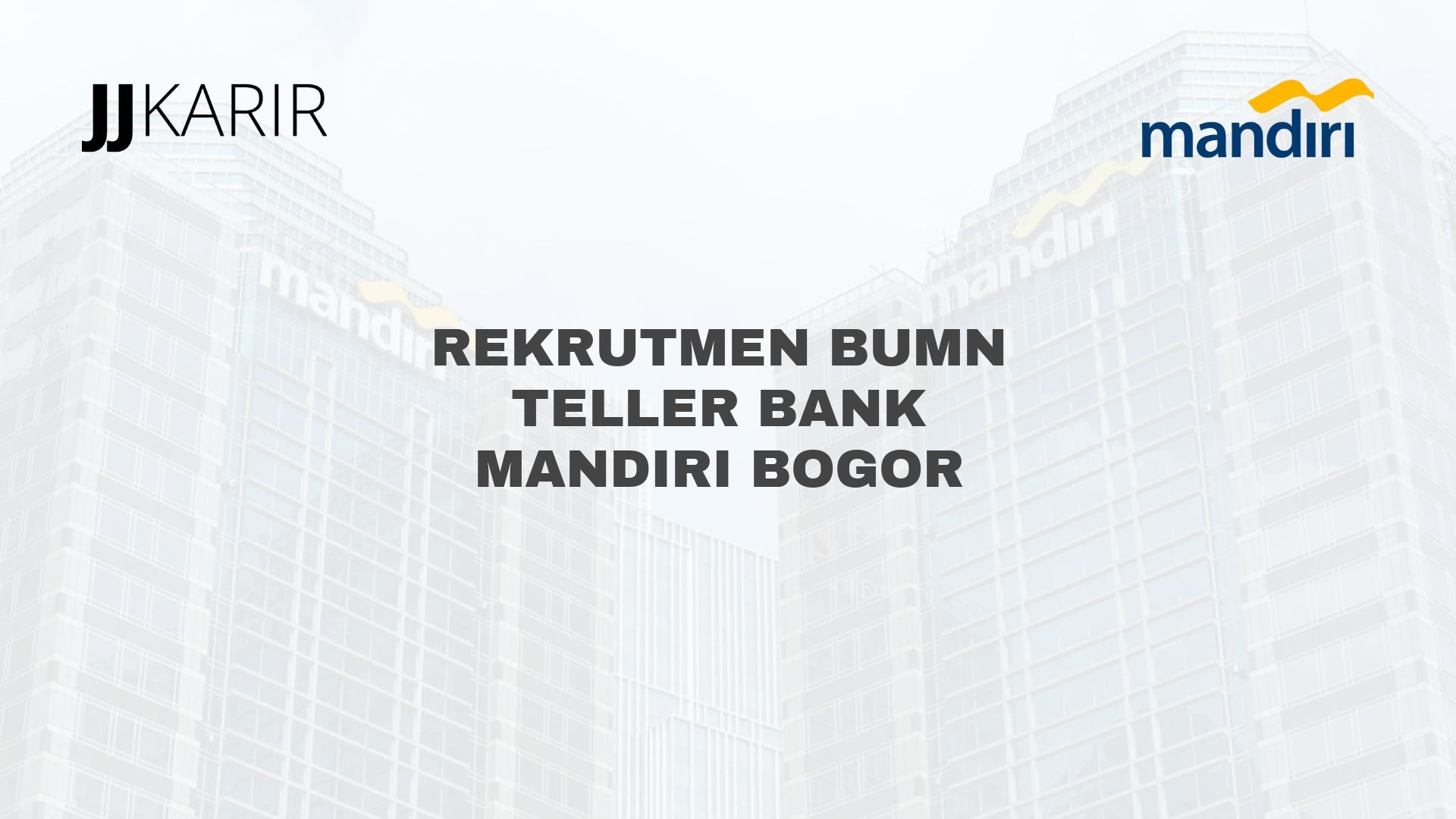 Rekrutmen BUMN Teller Bank Mandiri Bogor