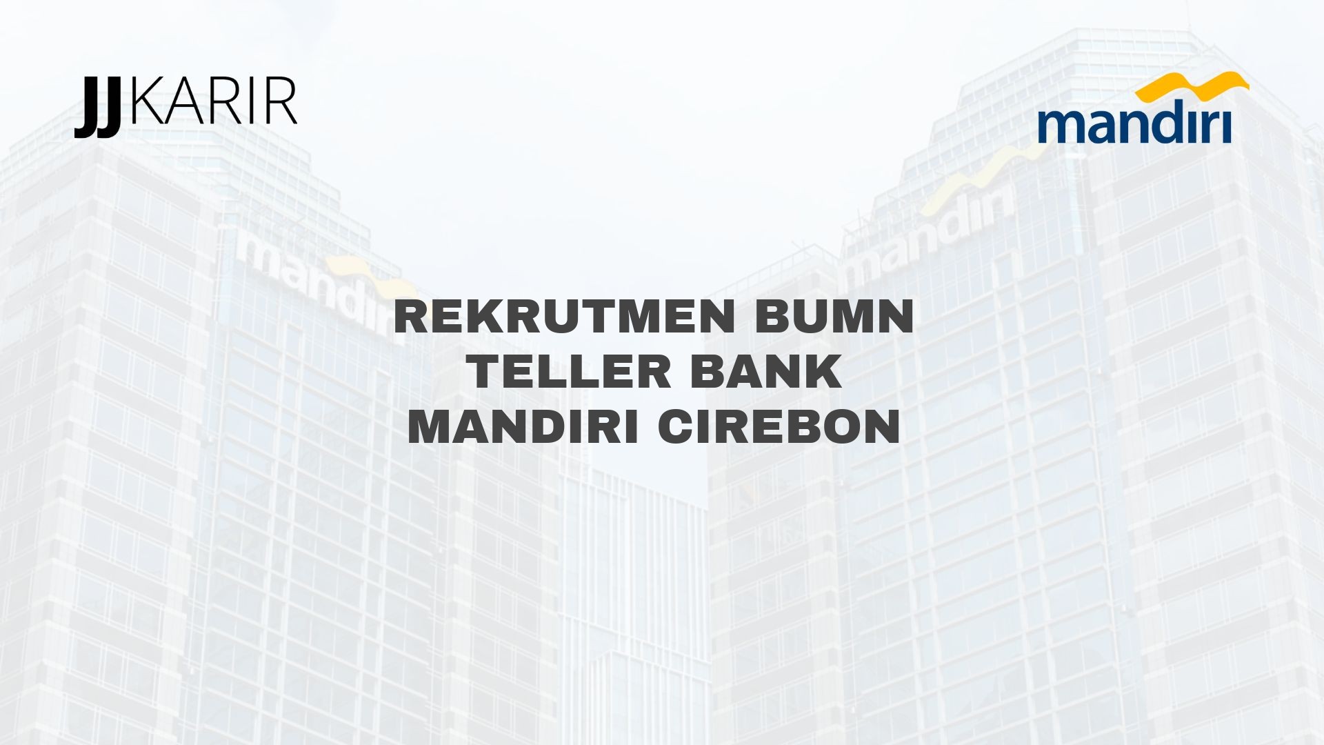 Rekrutmen BUMN Teller Bank Mandiri Cirebon