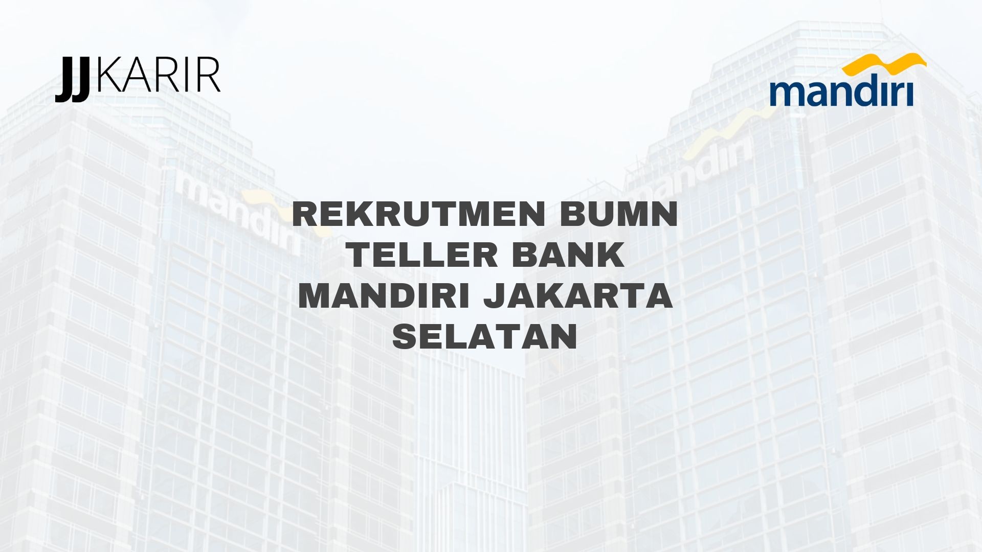 Rekrutmen BUMN Teller Bank Mandiri Jakarta Selatan