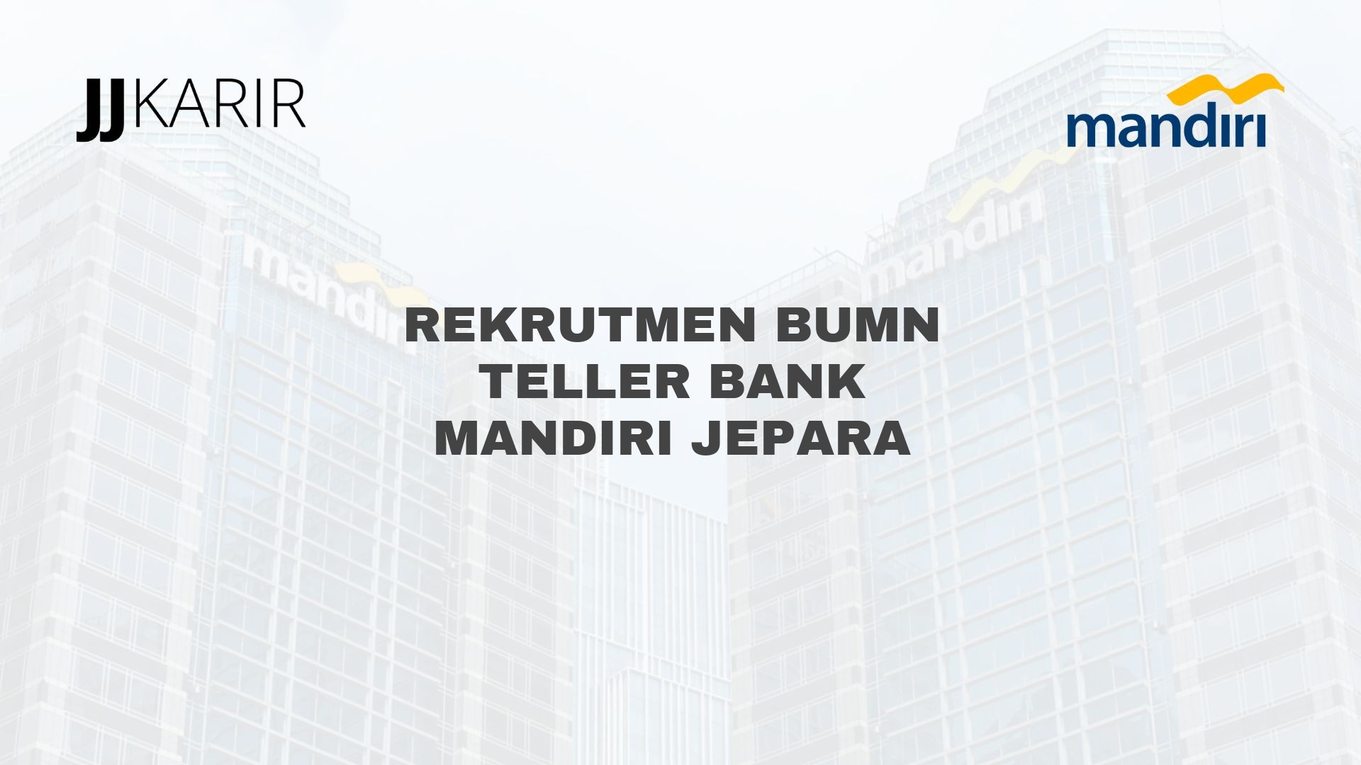 Rekrutmen BUMN Teller Bank Mandiri Jepara