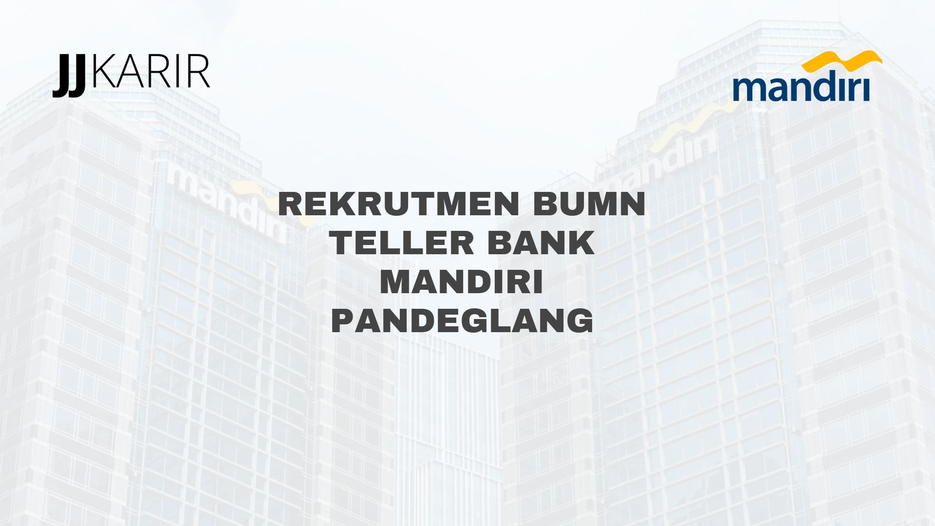Rekrutmen BUMN Teller Bank Mandiri Pandeglang