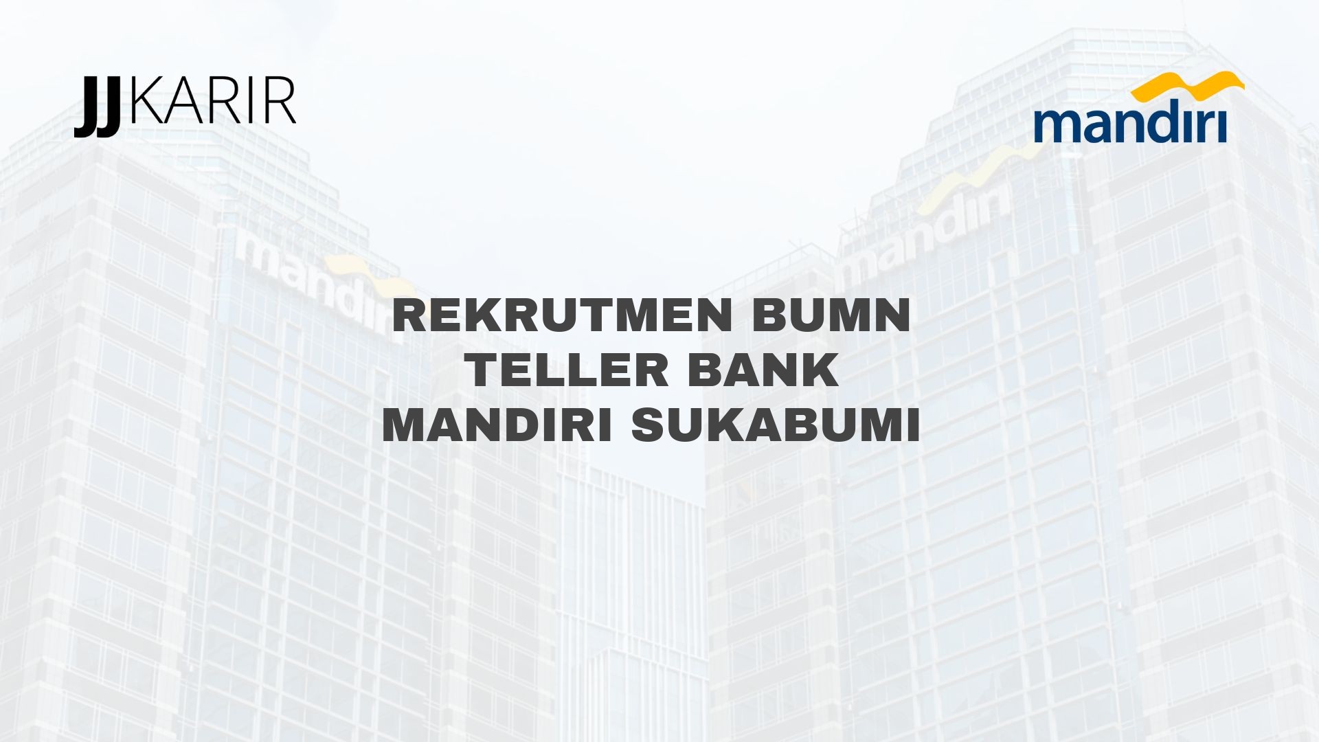 Rekrutmen BUMN Teller Bank Mandiri Sukabumi
