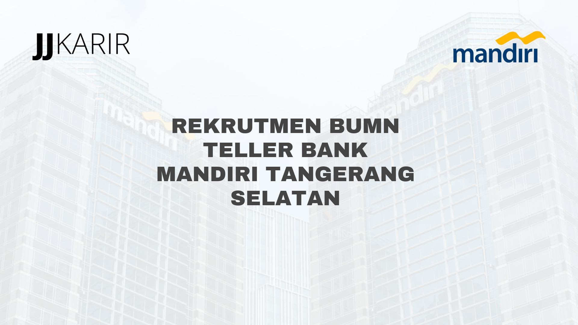 Rekrutmen BUMN Teller Bank Mandiri Tangerang Selatan
