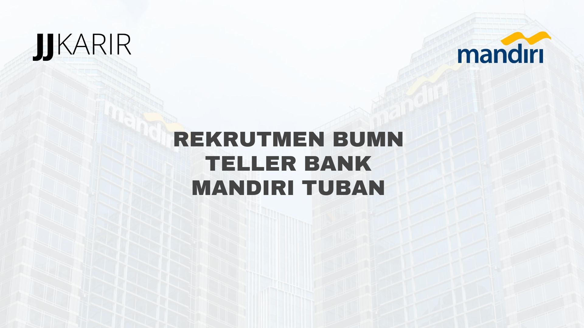 Rekrutmen BUMN Teller Bank Mandiri Tuban