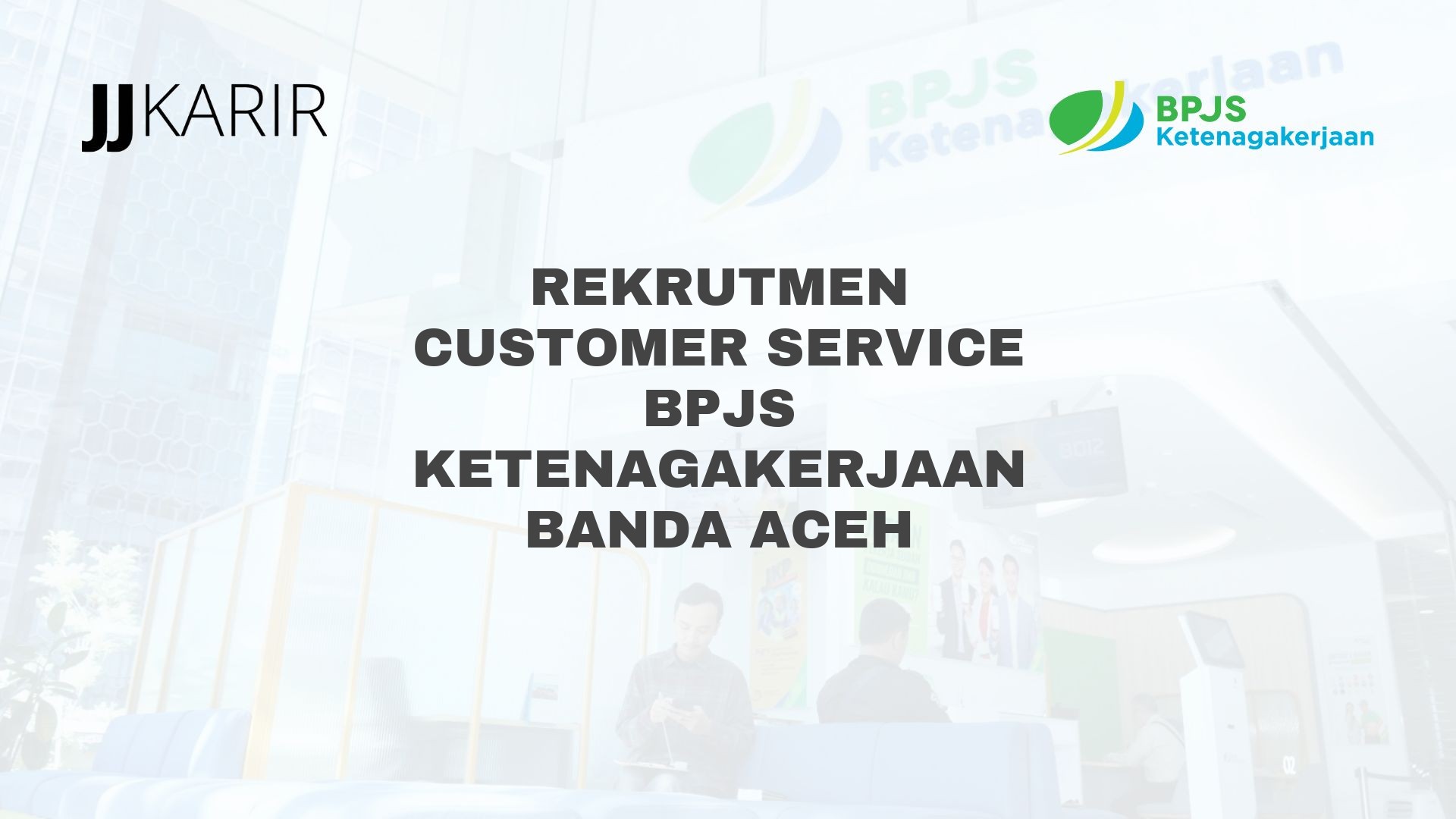 Rekrutmen Customer Service BPJS Ketenagakerjaan Banda Aceh