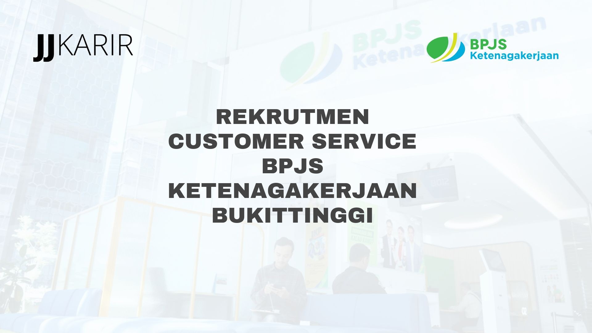 Rekrutmen Customer Service BPJS Ketenagakerjaan Bukittinggi