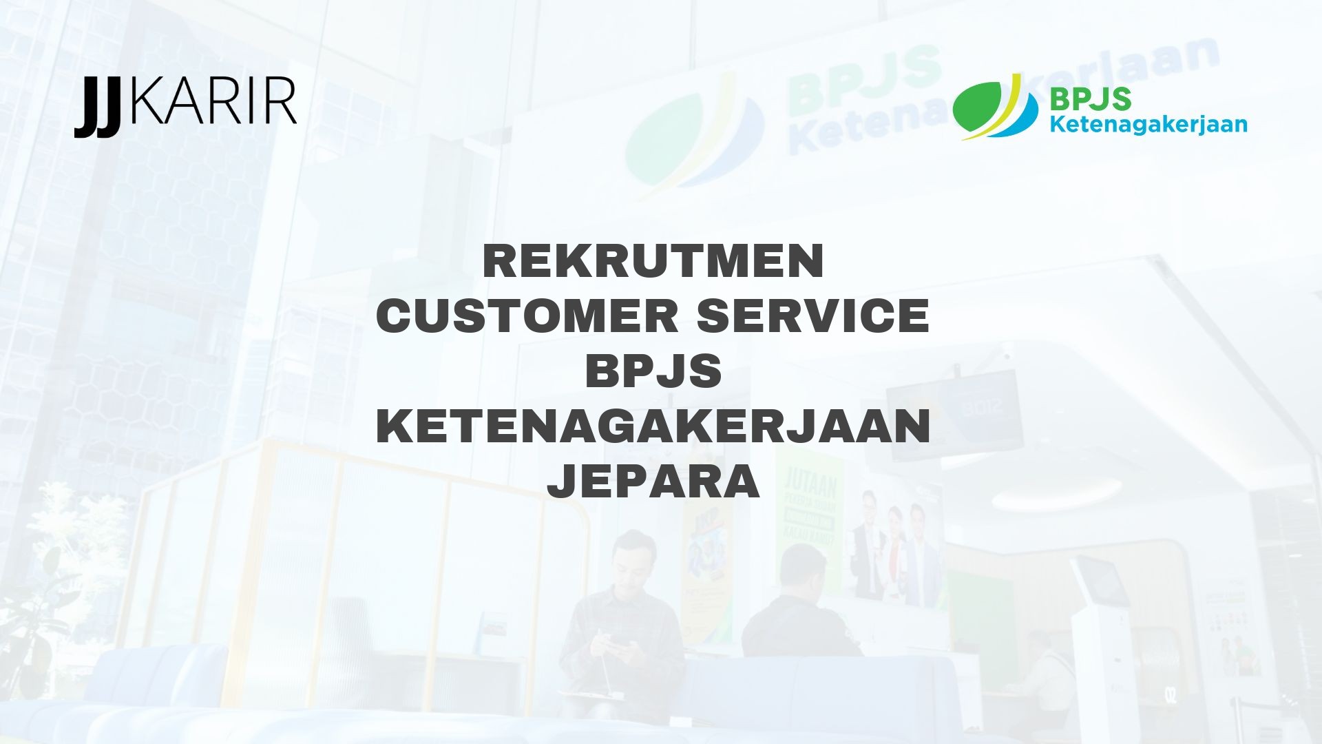 Rekrutmen Customer Service BPJS Ketenagakerjaan Jepara
