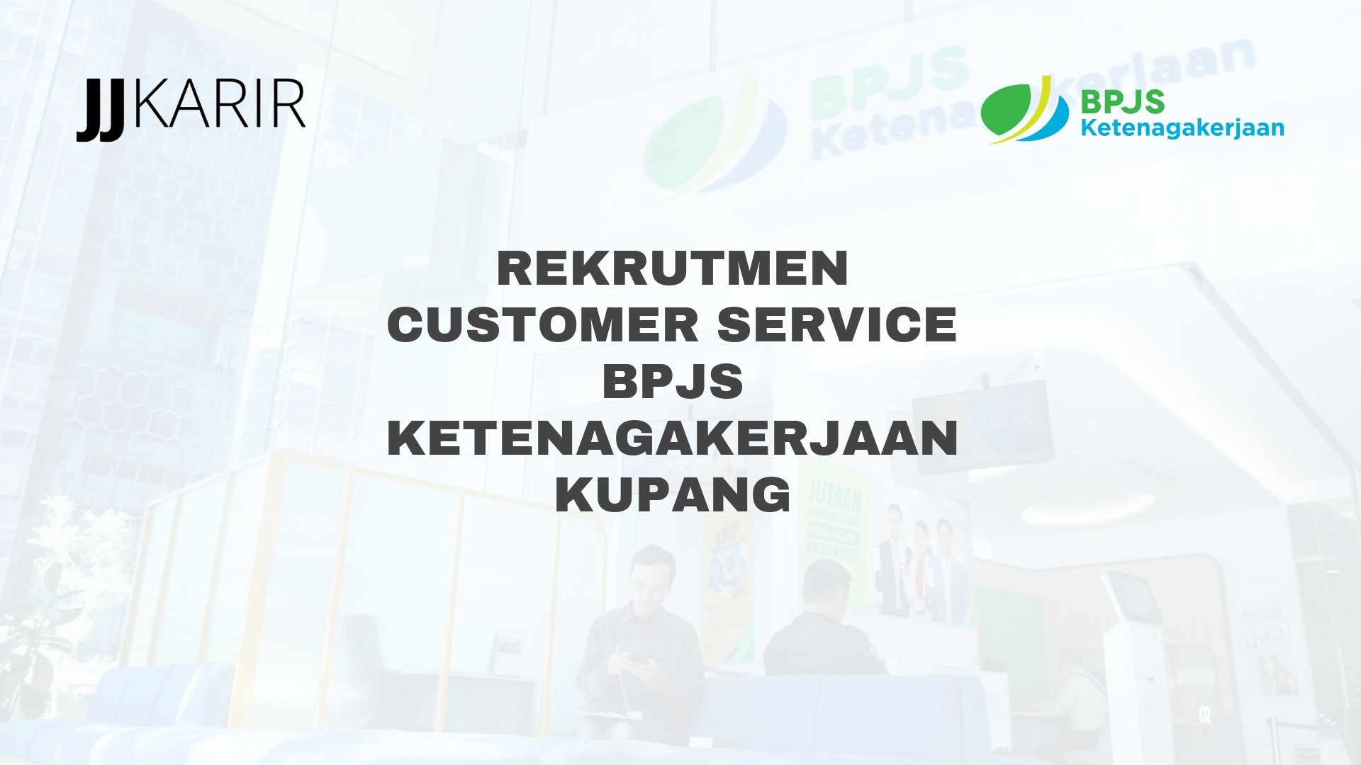 Rekrutmen Customer Service BPJS Ketenagakerjaan Kupang