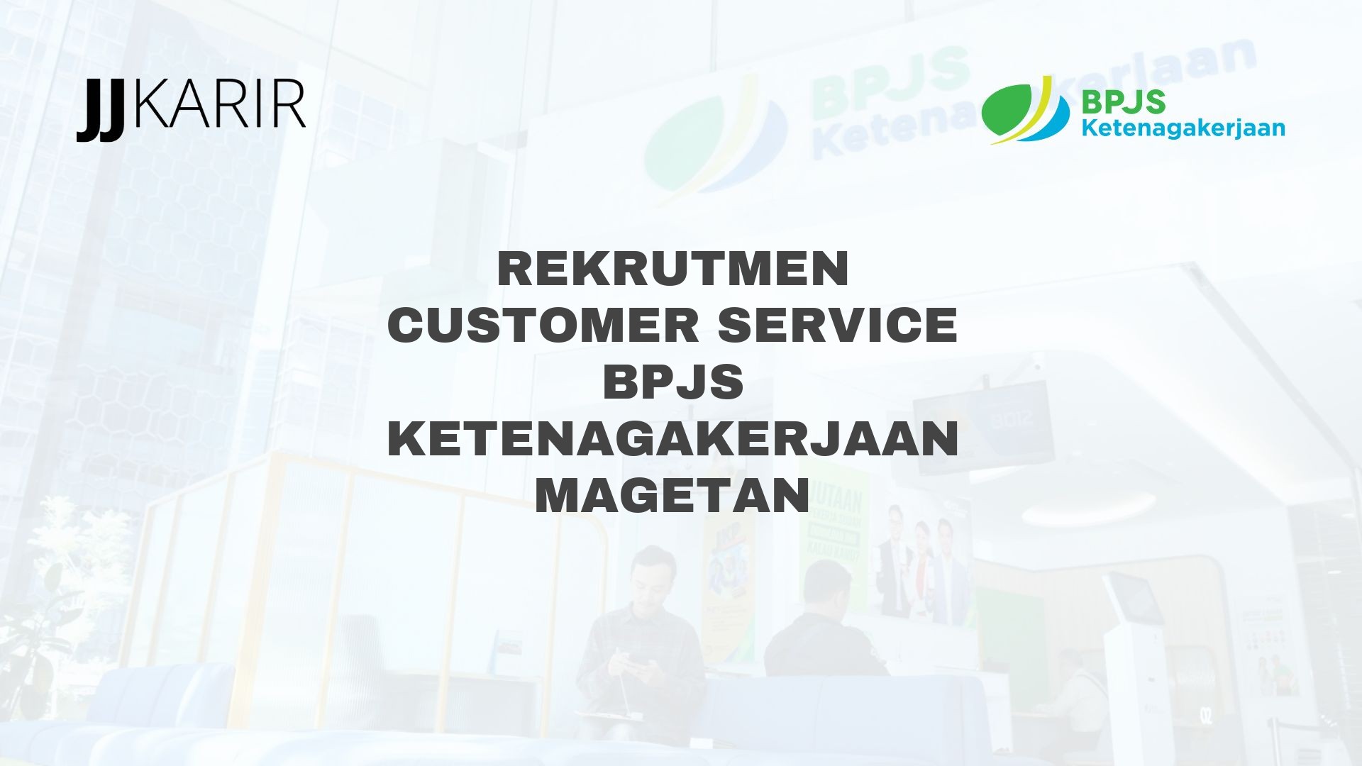 Rekrutmen Customer Service BPJS Ketenagakerjaan Magetan