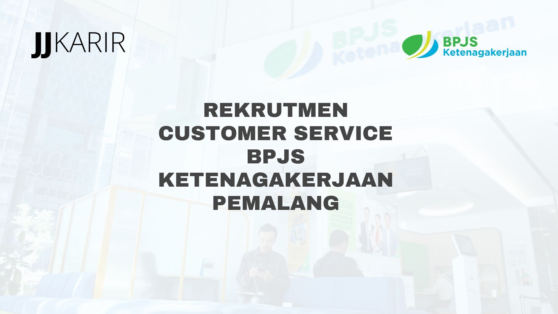 Rekrutmen Customer Service BPJS Ketenagakerjaan Pemalang