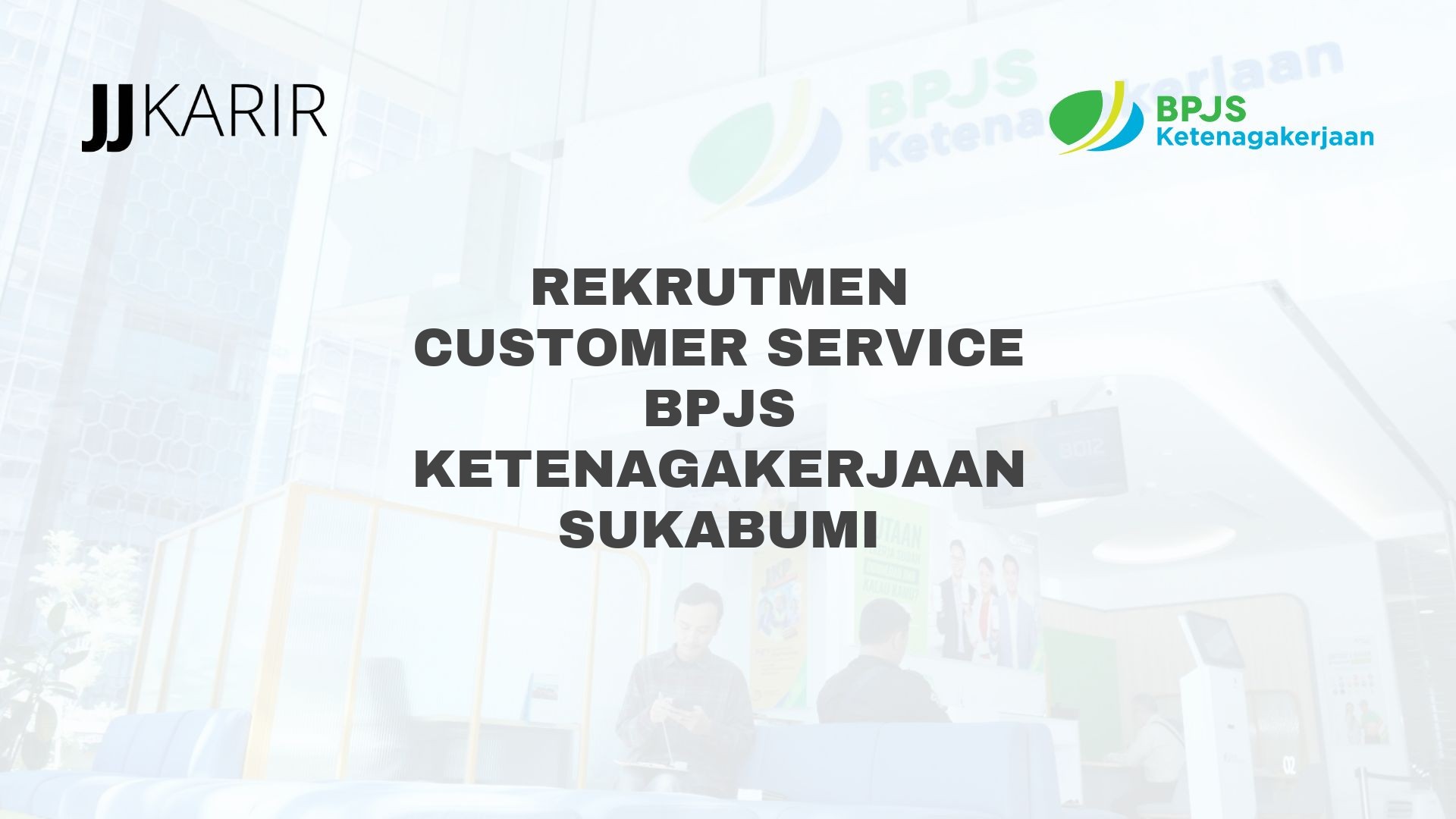 Rekrutmen Customer Service BPJS Ketenagakerjaan Sukabumi