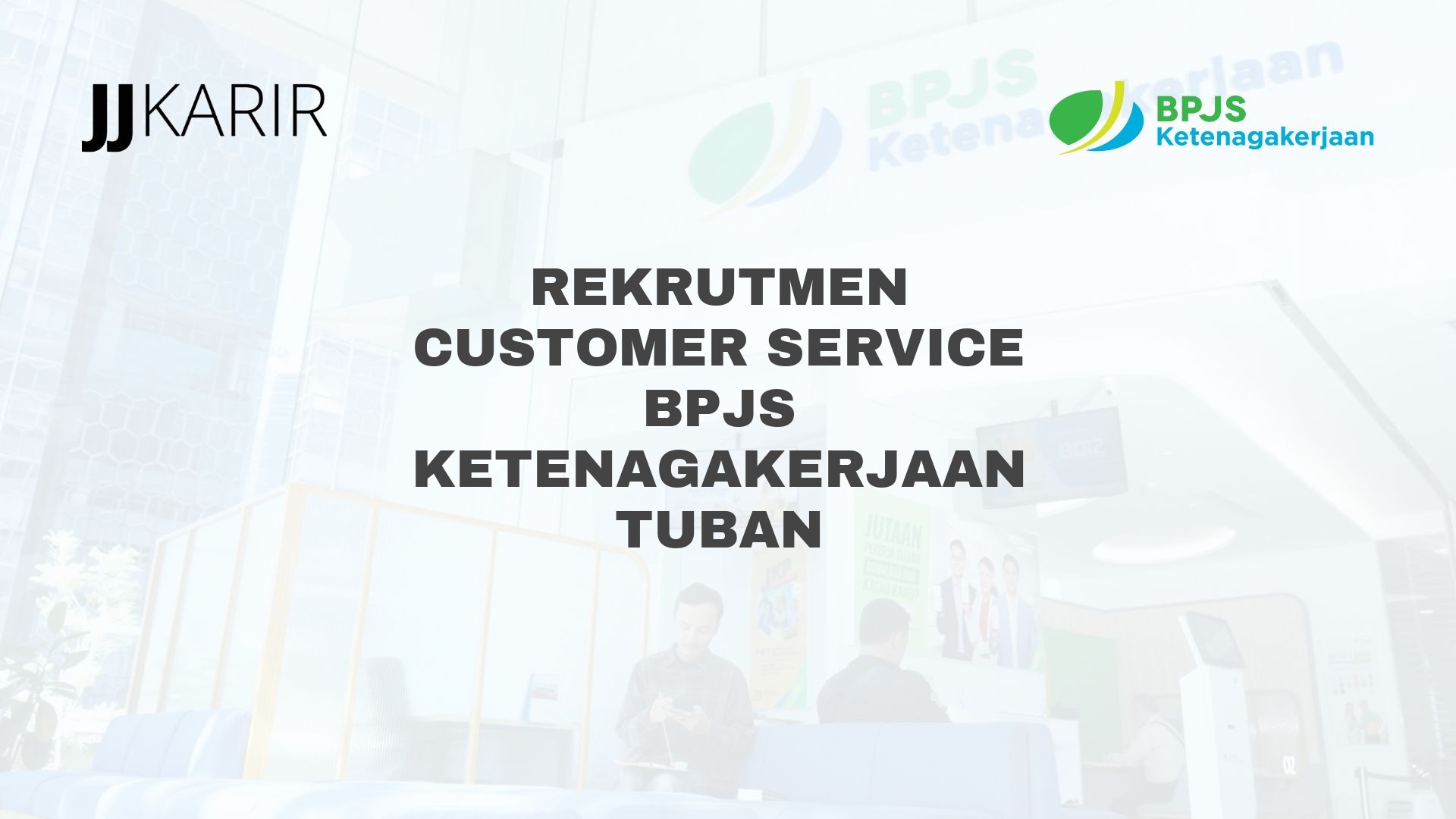 Rekrutmen Customer Service BPJS Ketenagakerjaan Tuban
