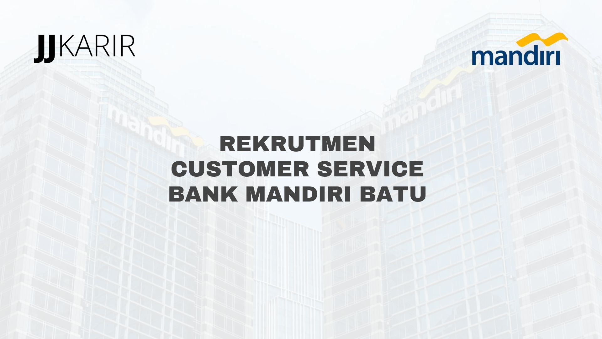 Rekrutmen Customer Service Bank Mandiri Batu