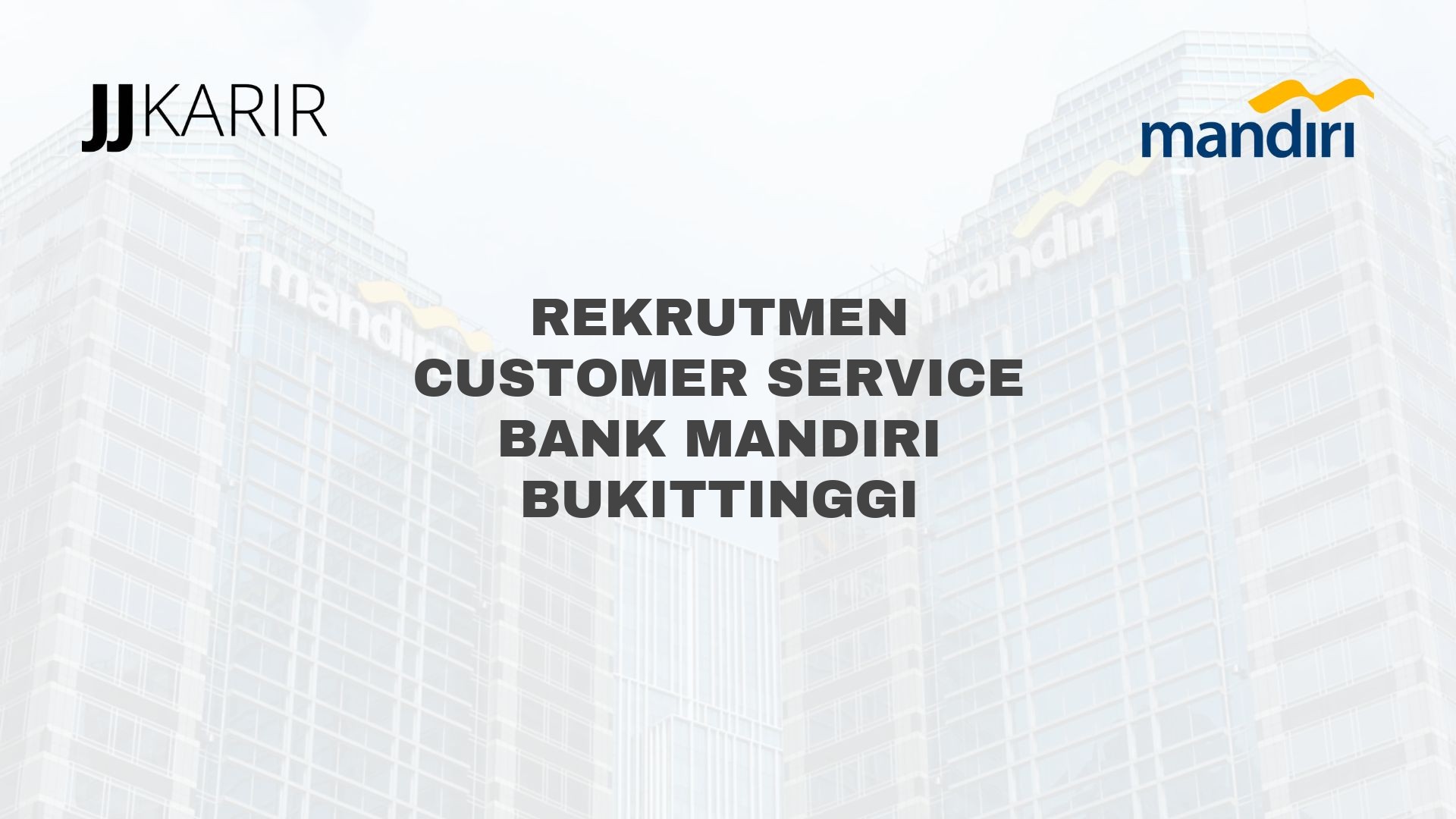 Rekrutmen Customer Service Bank Mandiri Bukittinggi