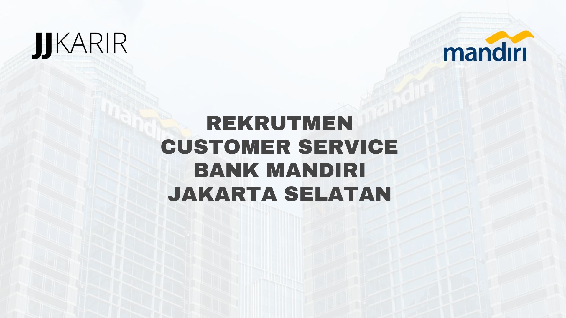 Rekrutmen Customer Service Bank Mandiri Jakarta Selatan