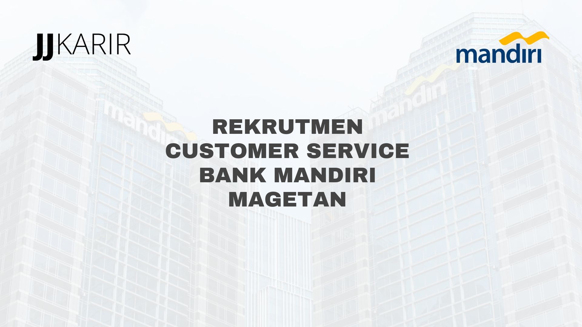 Rekrutmen Customer Service Bank Mandiri Magetan