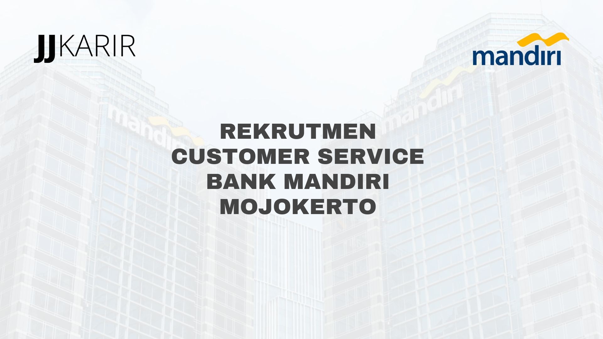 Rekrutmen Customer Service Bank Mandiri Mojokerto