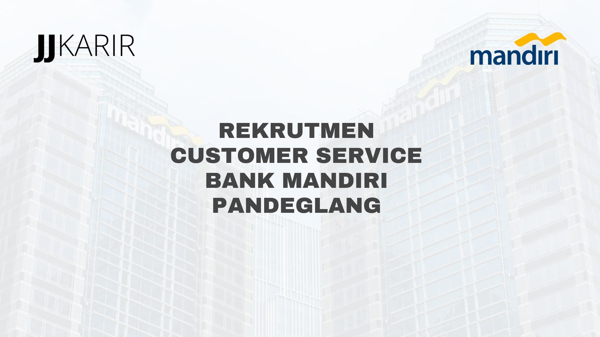 Rekrutmen Customer Service Bank Mandiri Pandeglang