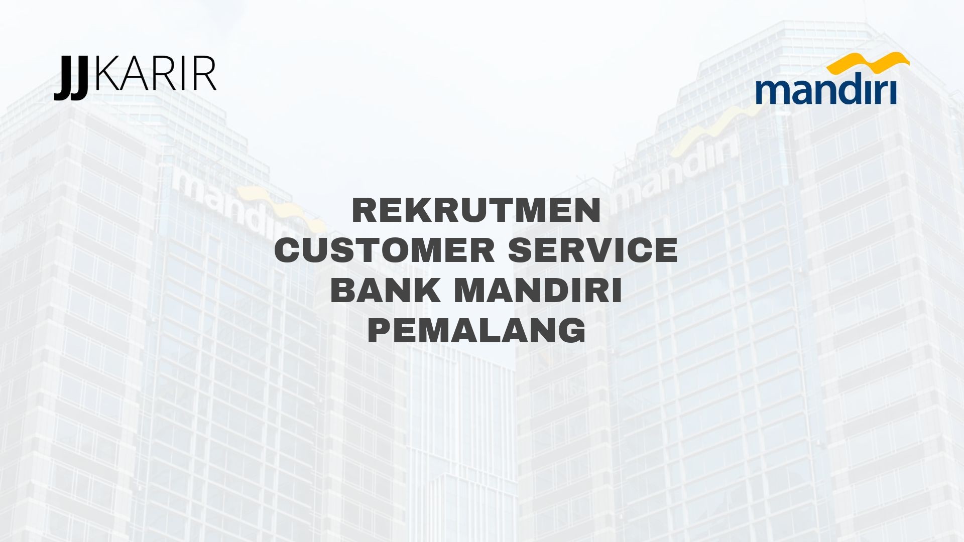 Rekrutmen Customer Service Bank Mandiri Pemalang