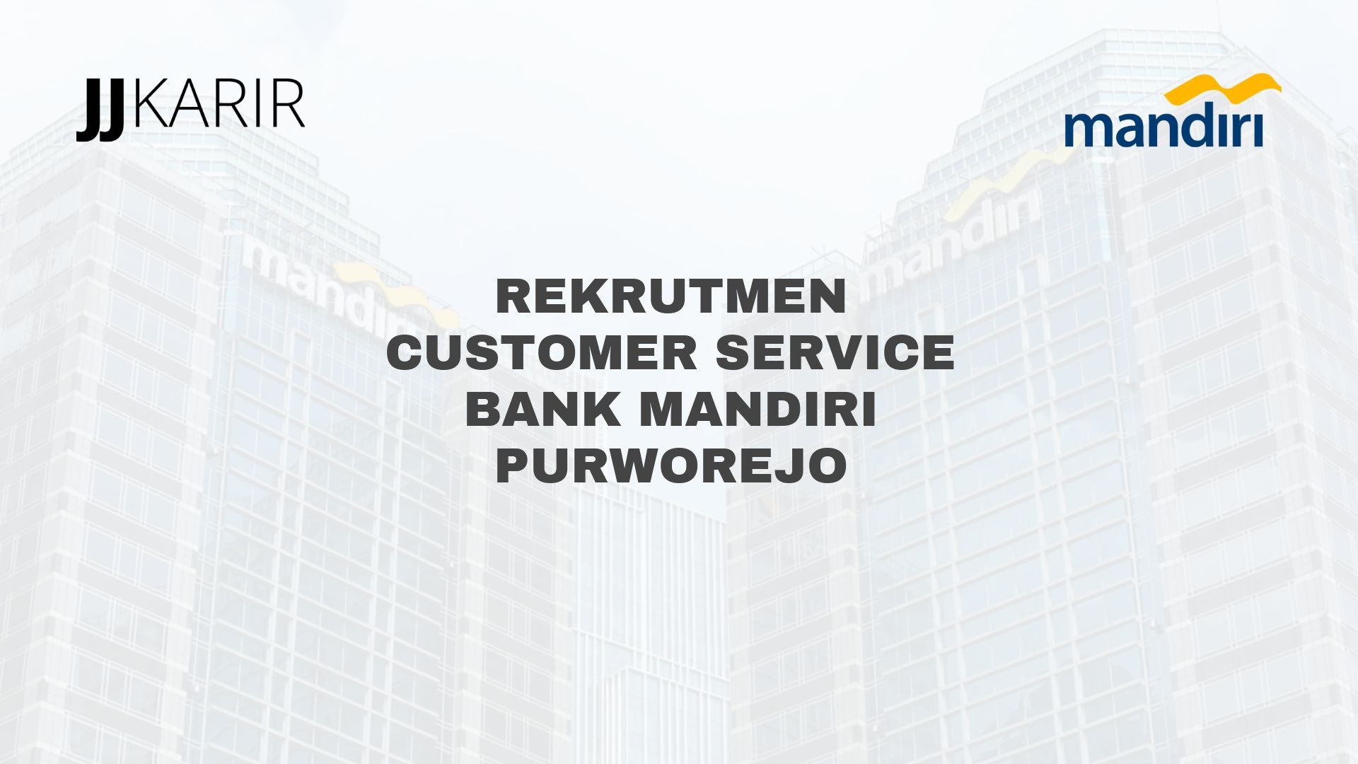 Rekrutmen Customer Service Bank Mandiri Purworejo