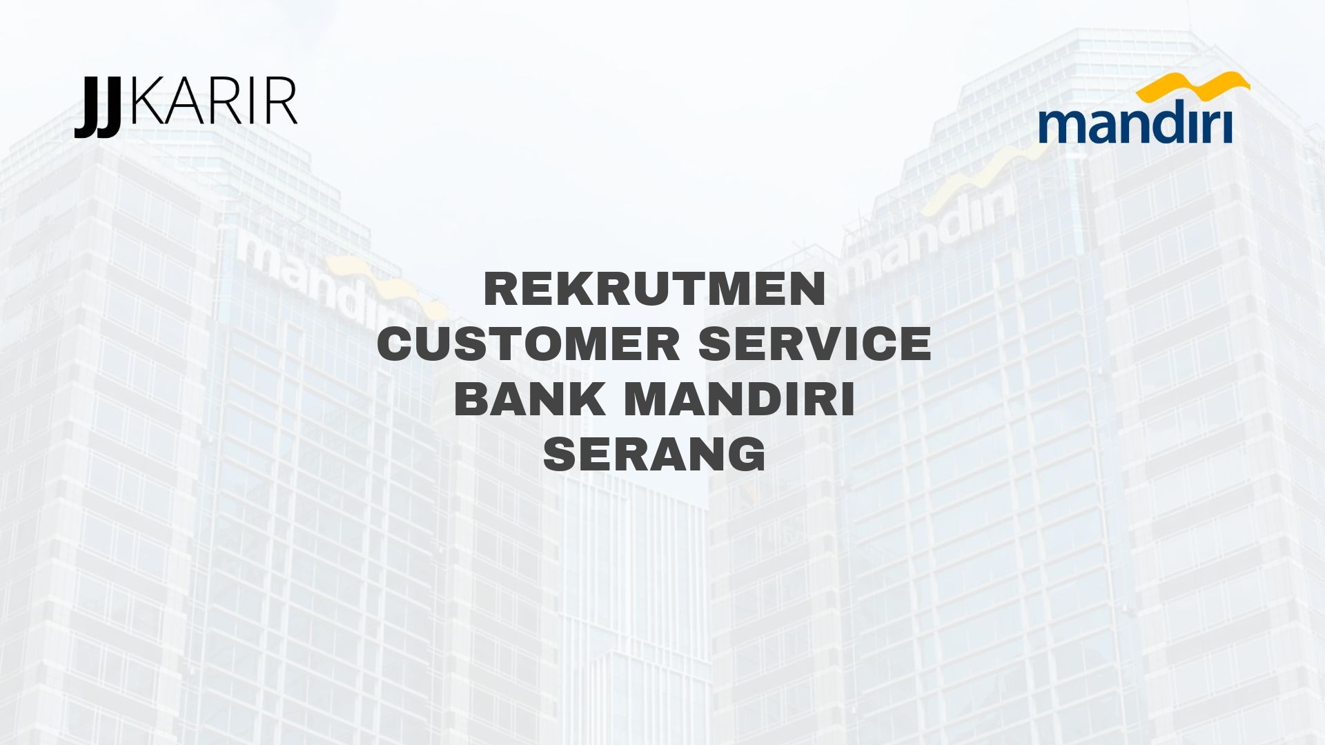 Rekrutmen Customer Service Bank Mandiri Serang