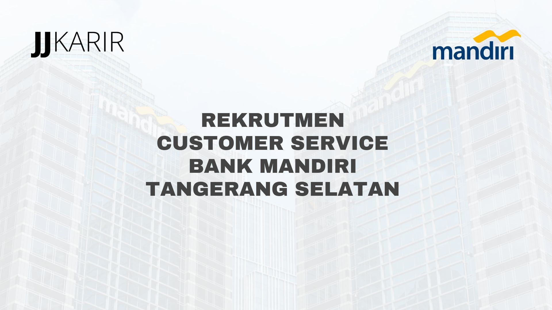 Rekrutmen Customer Service Bank Mandiri Tangerang Selatan