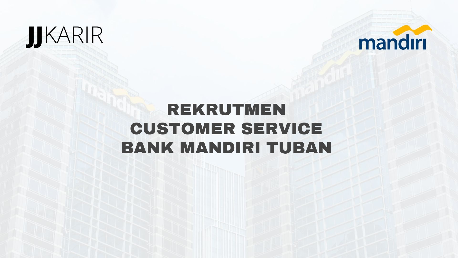 Rekrutmen Customer Service Bank Mandiri Tuban