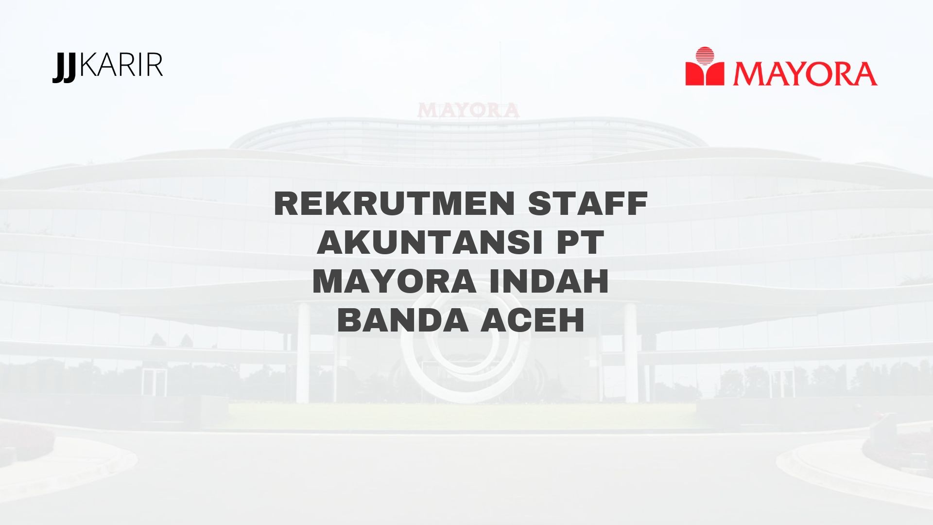 Rekrutmen Staff Akuntansi PT Mayora Indah Banda Aceh