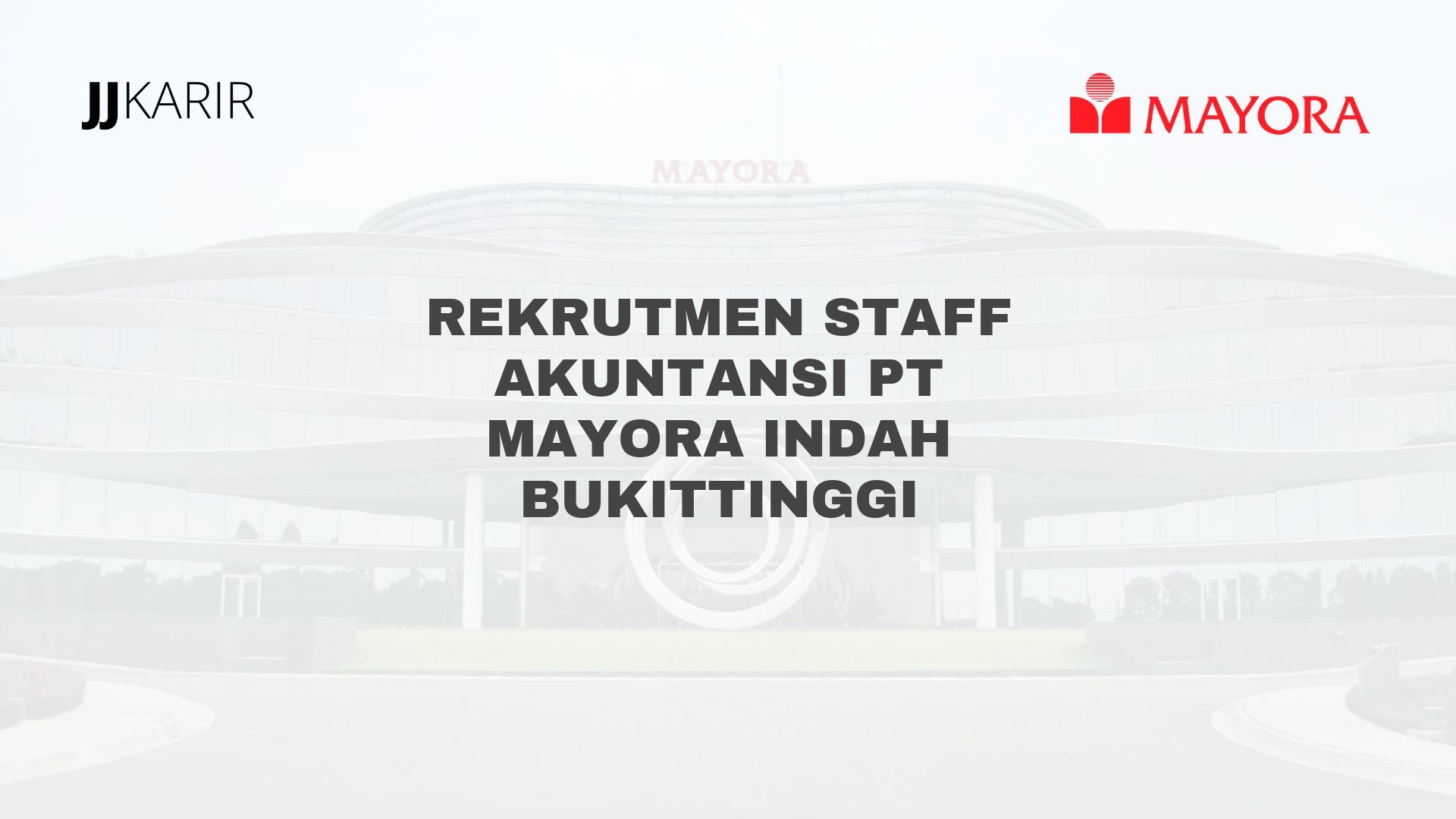 Rekrutmen Staff Akuntansi PT Mayora Indah Bukittinggi