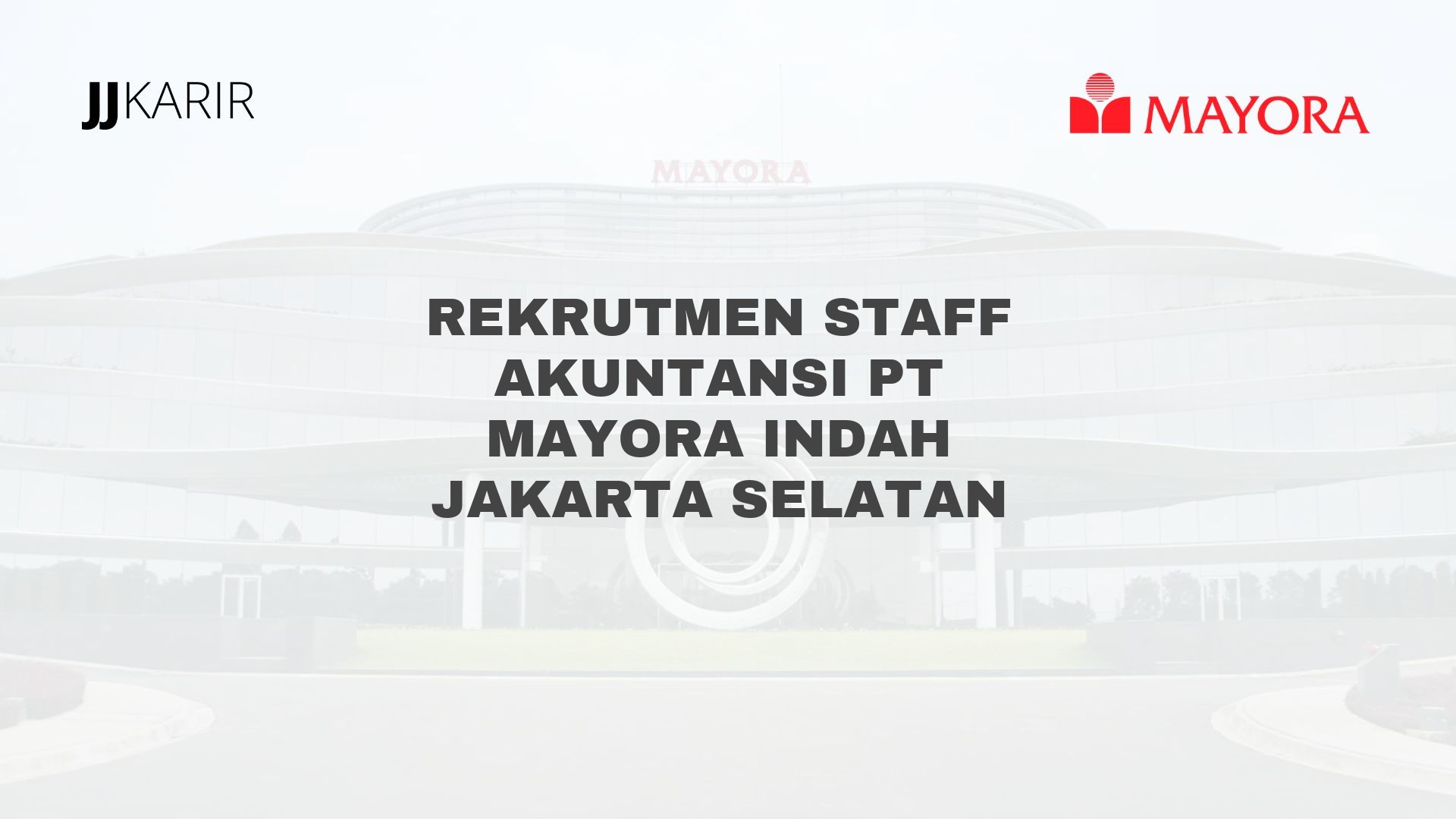 Rekrutmen Staff Akuntansi PT Mayora Indah Jakarta Selatan