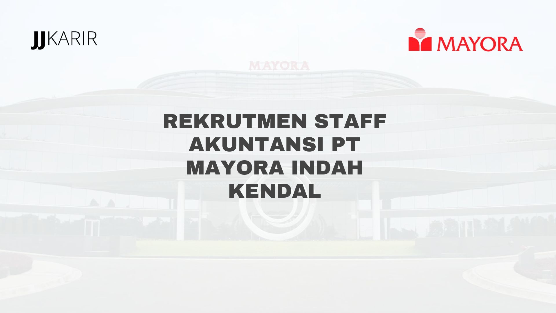 Rekrutmen Staff Akuntansi PT Mayora Indah Kendal