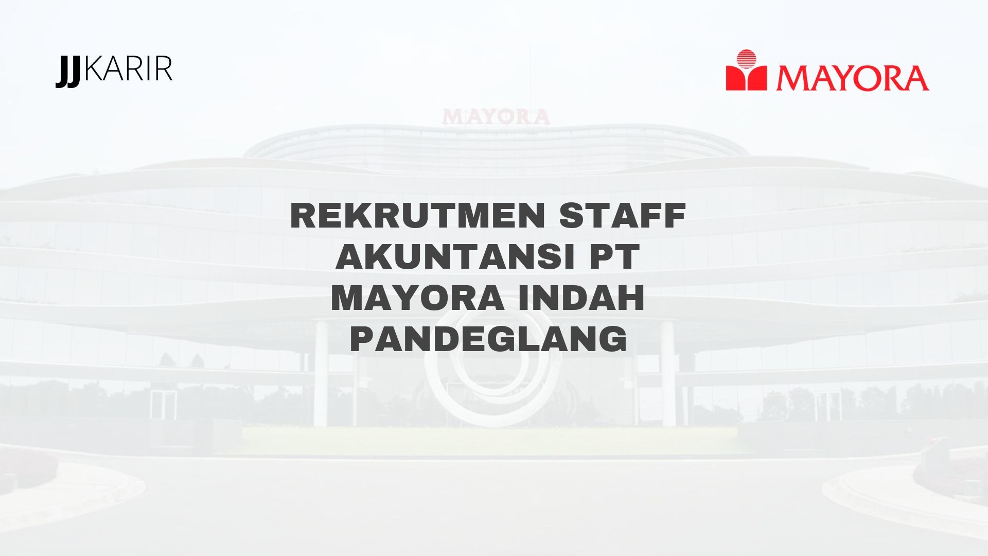Rekrutmen Staff Akuntansi PT Mayora Indah Pandeglang